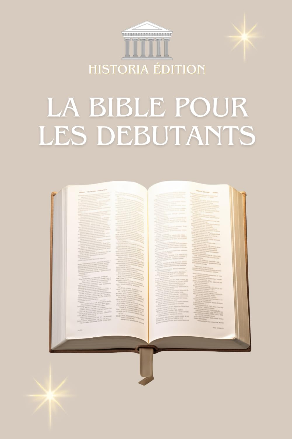 LA BIBLE POUR LES DÉBUTANTS: Comprendre la Bible Facilement : Guide Simple pour Tous book