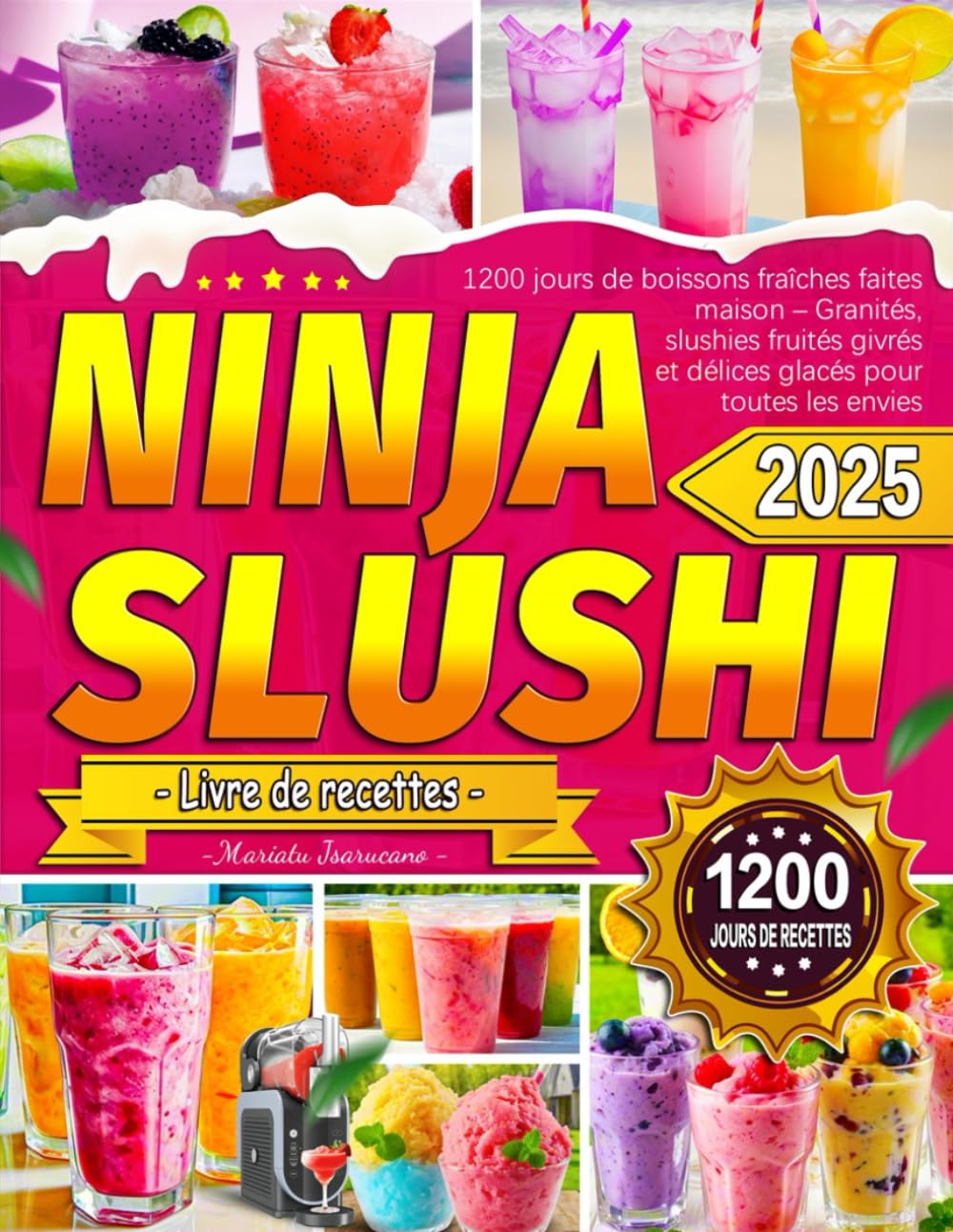 Ninja SLUSHi Livre de recettes: 1200 jours de boissons fraîches faites maison – Granités, slushies fruités givrés et délices glacés pour toutes les envies book
