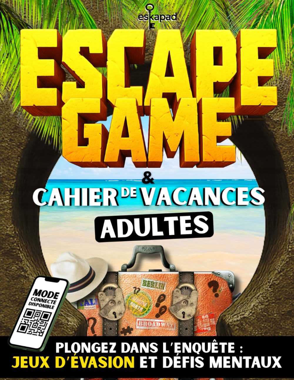 Escape Game et Cahier de Vacances: Livre Jeux pour Adultes - entre Enquête Captivante et Moments de Détente Leisure & Fun