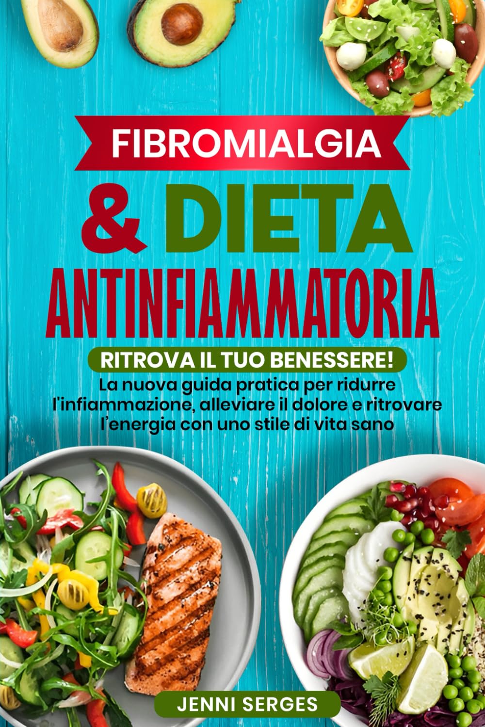 FIBROMIALGIA E DIETA ANTINFIAMMATORIA: RITROVA IL TUO BENESSERE! La Nuova Guida Pratica per Ridurre l'Infiammazione, Alleviare il Dolore e Ritrovare l'Energia con uno Stile di Vita Sano book