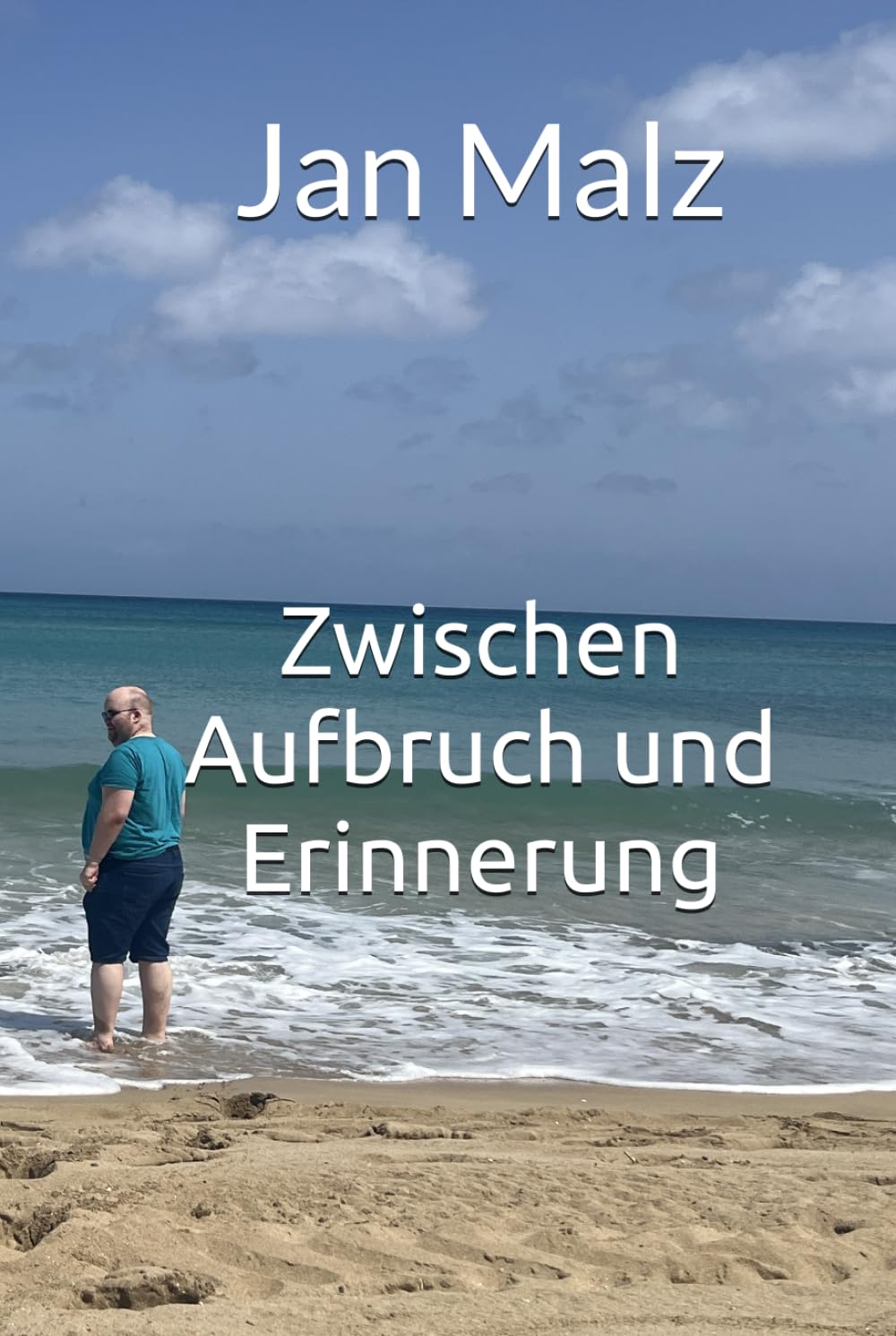 Jan Malz - Zwischen Aufbruch und Erinnerung: Ein Buch über Liebe, Abschied und Weltkenntnis Lifestyle