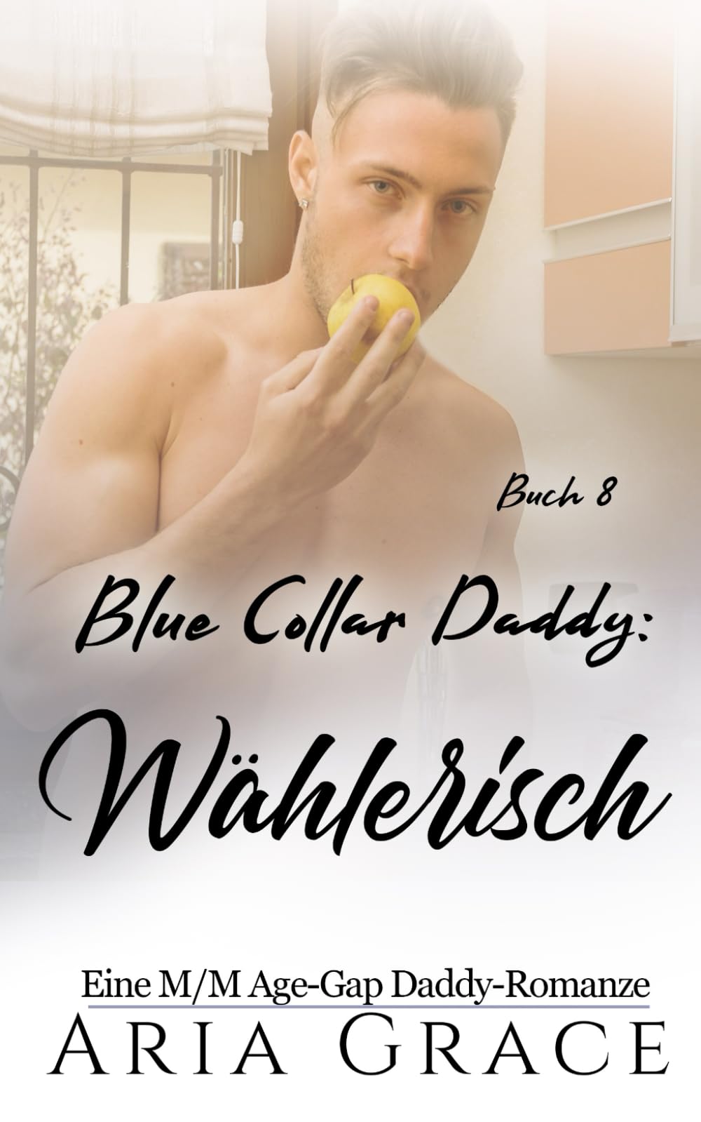 Blue Collar Daddy: Wählerisch: MM Age Play Age Gap Daddy Romanze (Blue Collar Daddy (German), Band 8) Contemporary literature