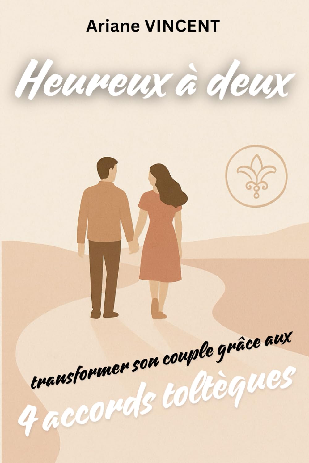 Heureux à deux: Transformer son Couple grâce aux Quatre Accords Toltèques book