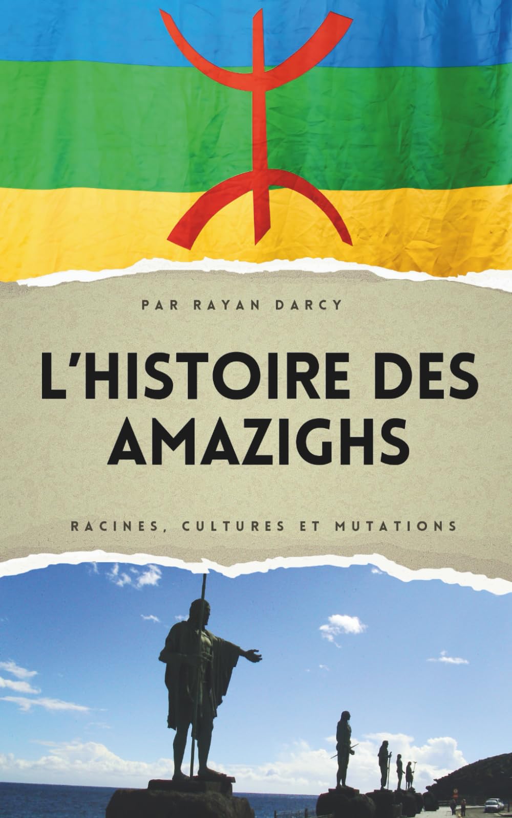 L’Histoire des Amazighs: Racines, Cultures et Mutations (La Série Amazighe : Histoire, Culture et Héritage) Politics & History