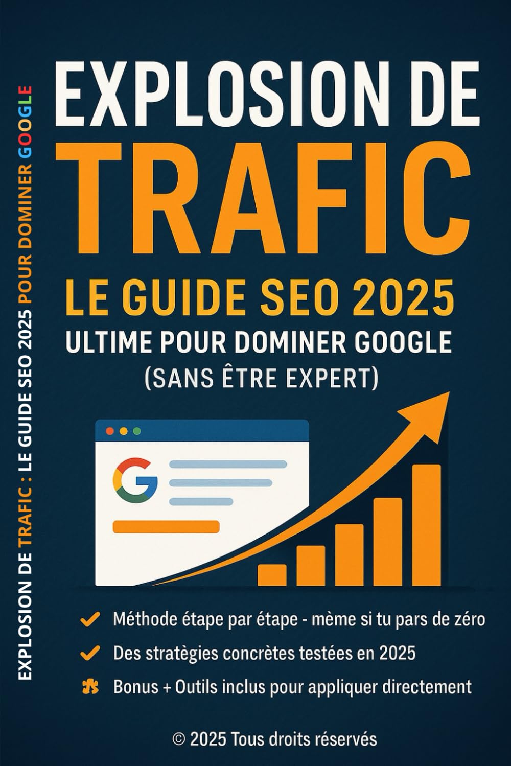 Explosion de Trafic – Le Guide SEO 2025 Ultime pour Dominer Google (Sans Être Expert): Méthode complète + outils concrets + IA + SEO local + e-commerce book