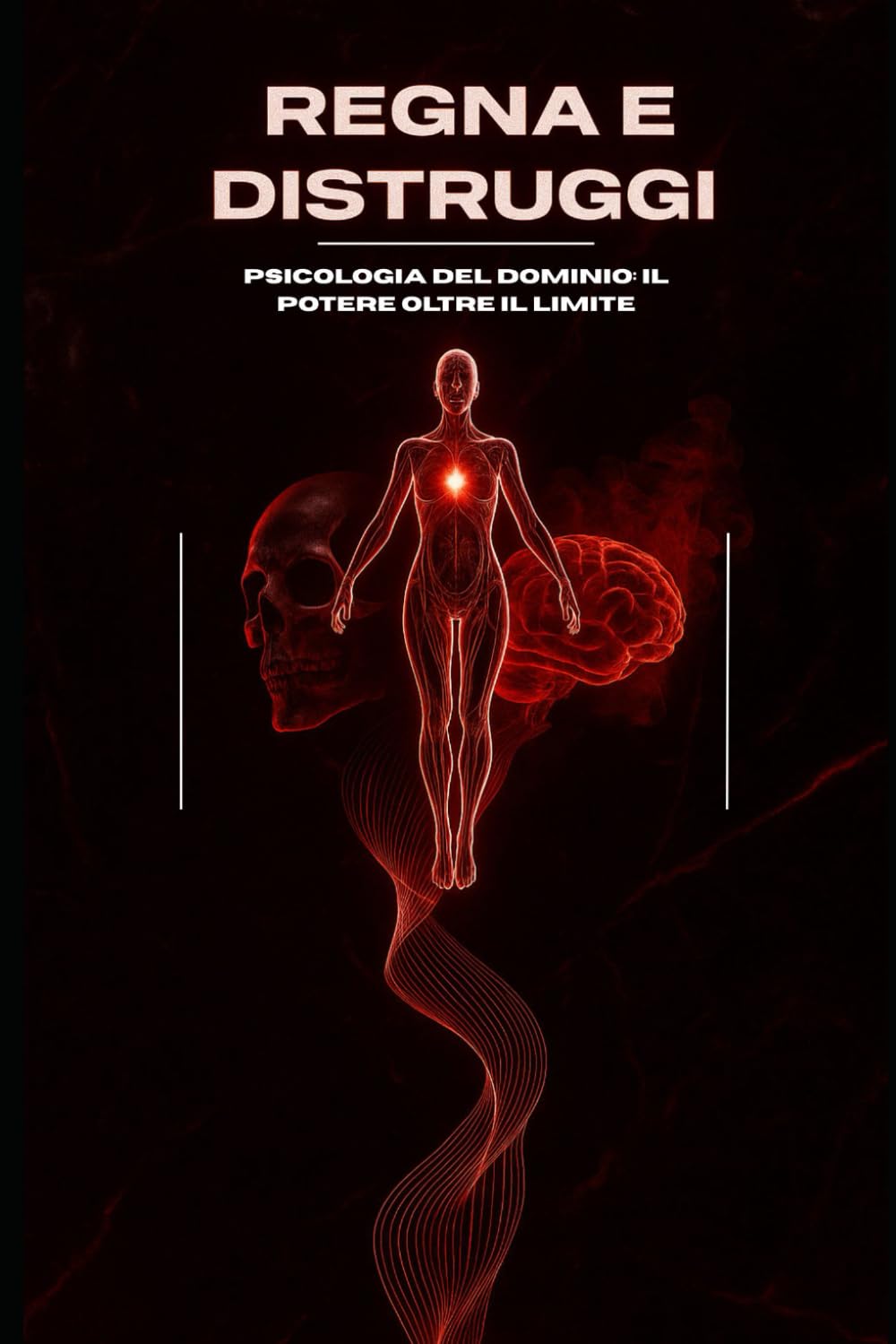 REGNA E DISTRUGGI: psicologia del dominio: il potere oltre il limite book