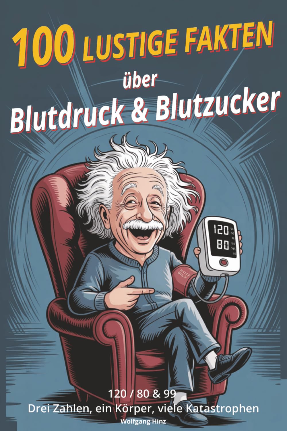 100 lustige Fakten über Blutdruck und Blutzucker: 120/80 und 99 - Drei Zahlen, ein Körper, viele Katastrophen | 100 lustige und lehrreiche Fakten über ... – Tagebücher für Blutzucker & Blutdruck) Health, Nutrition & Fitness