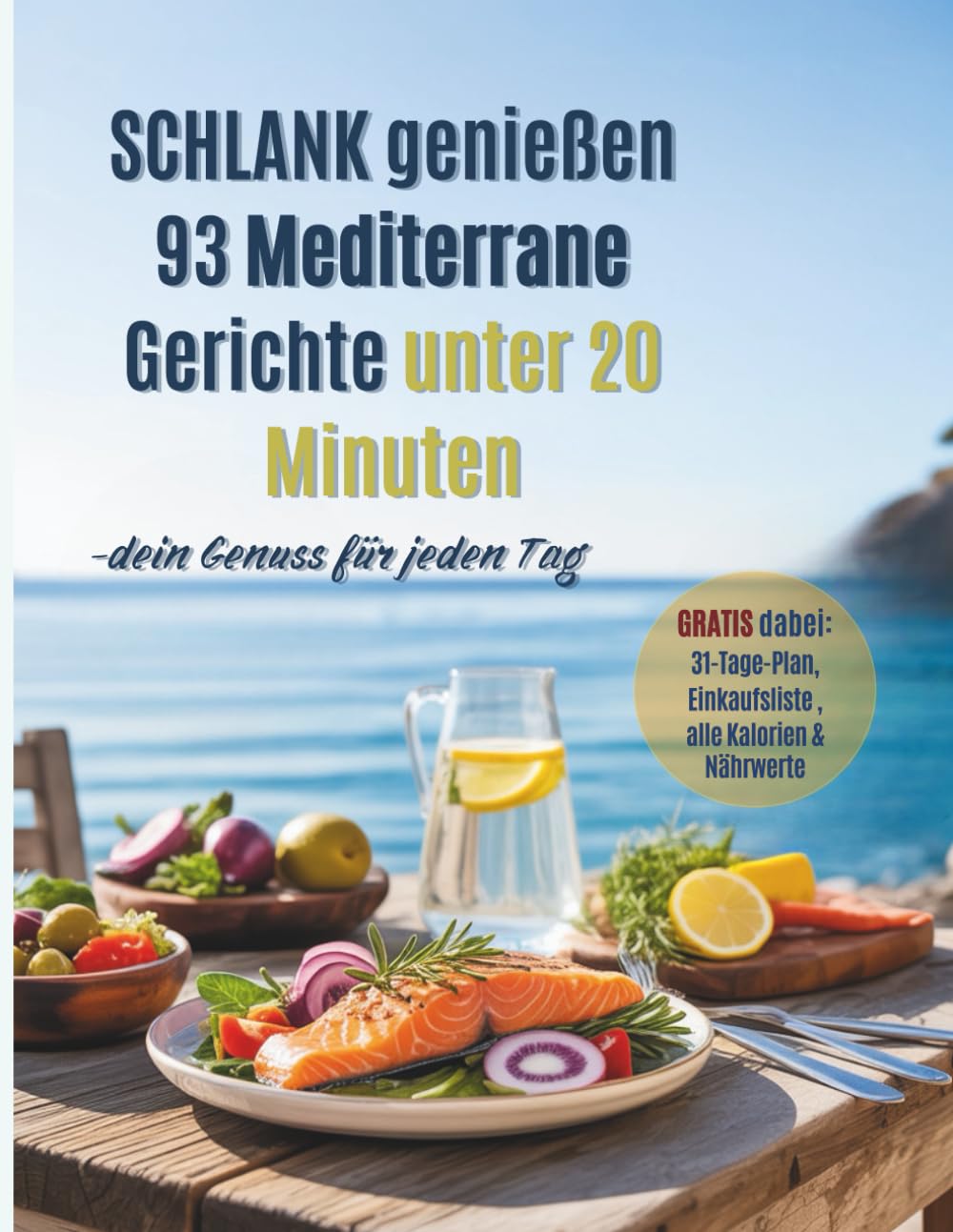 SCHLANK genießen: 93 Mediterrane Gerichte unter 20 Minuten: dein Genuss für jeden Tag Health, Nutrition & Fitness