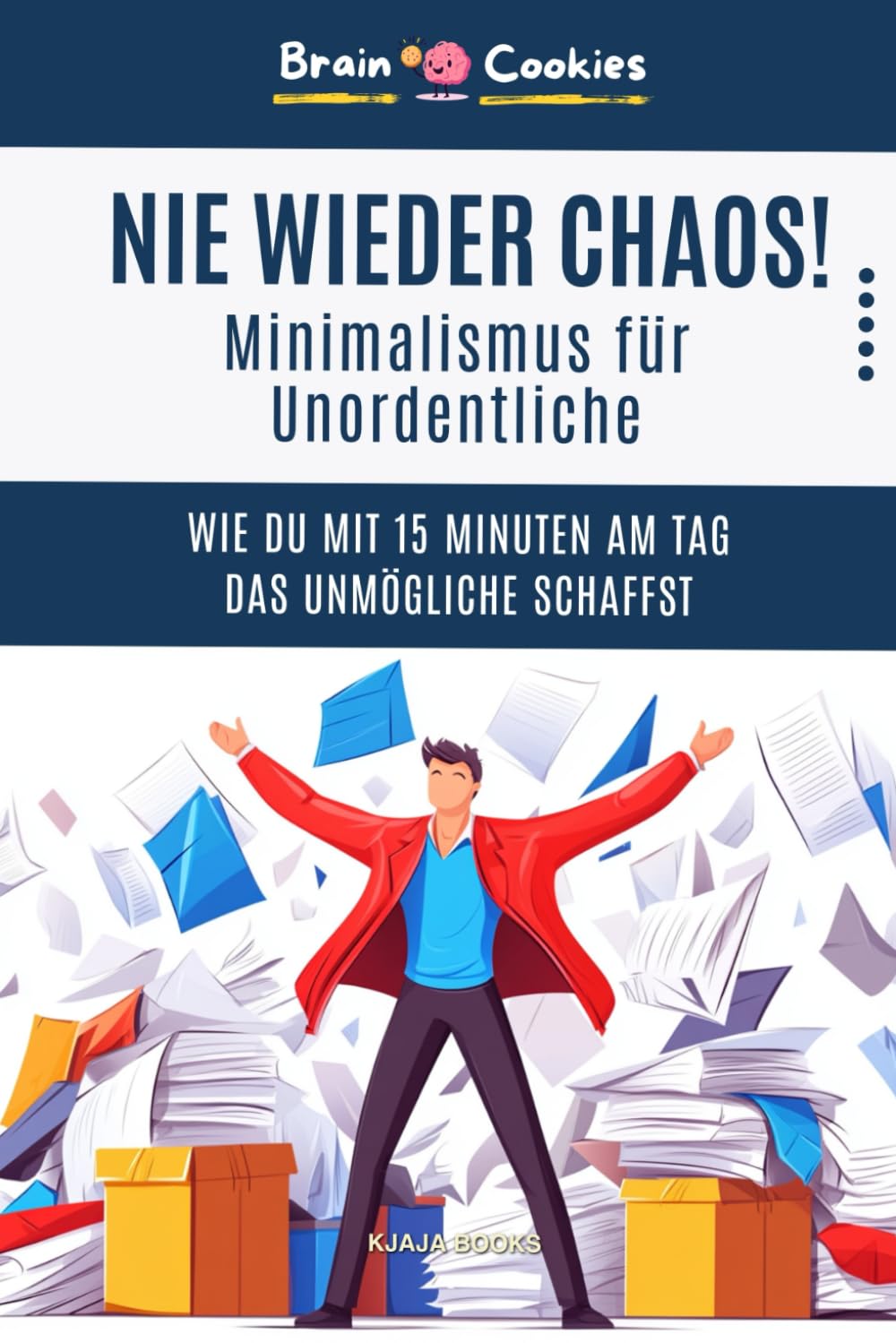 Nie wieder Chaos! Minimalismus für Unordentliche: Wie du mit 15 Minuten am Tag das Unmögliche schaffst: Der 30-Tage-Plan für ein aufgeräumtes Leben ... Ordnung halten und endlich frei atmen Hobbies & Crafts