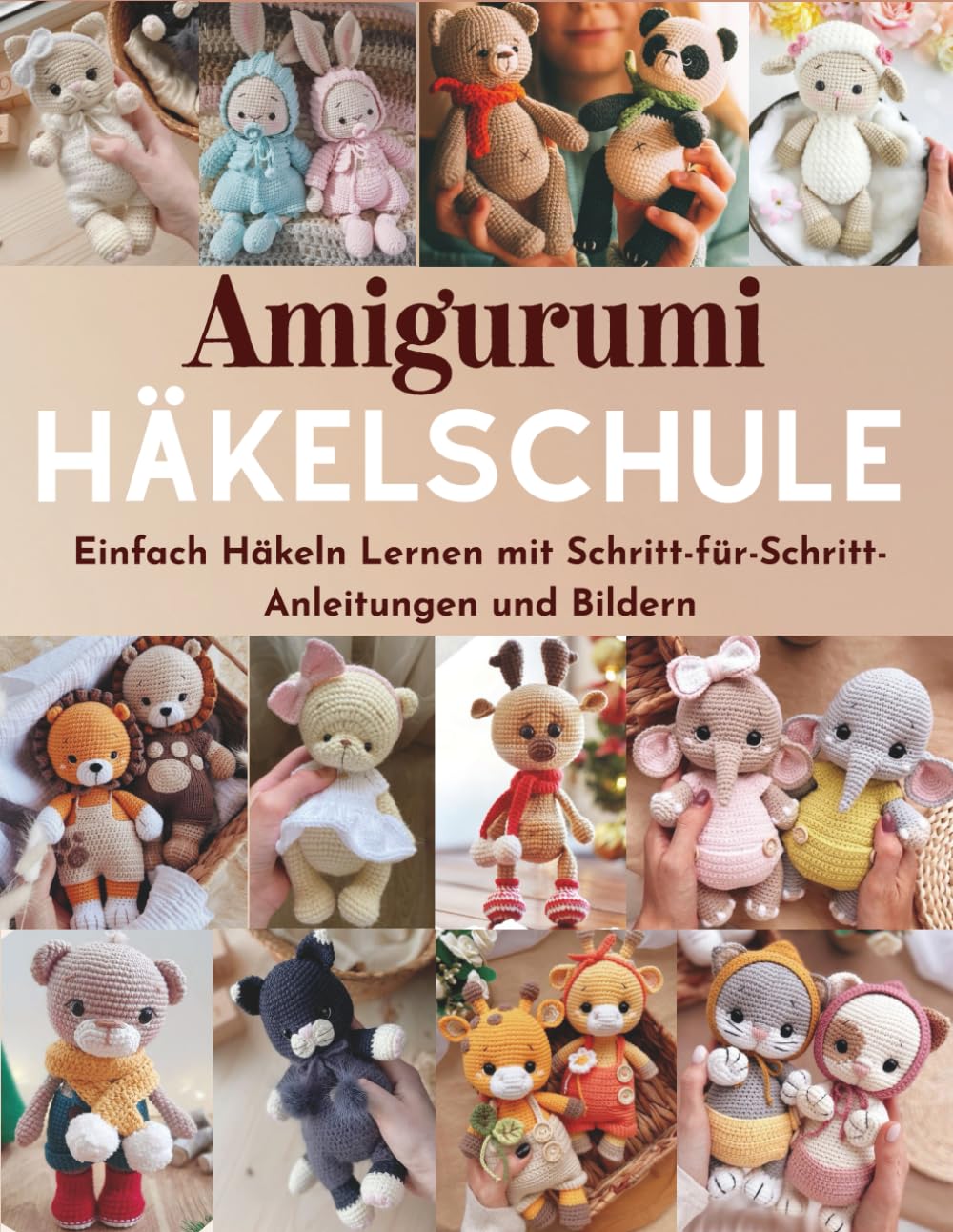 Amigurumi Häkelschule: Einfach Häkeln Lernen mit Schritt-für-Schritt-Anleitungen und Bildern Hobbies & Crafts