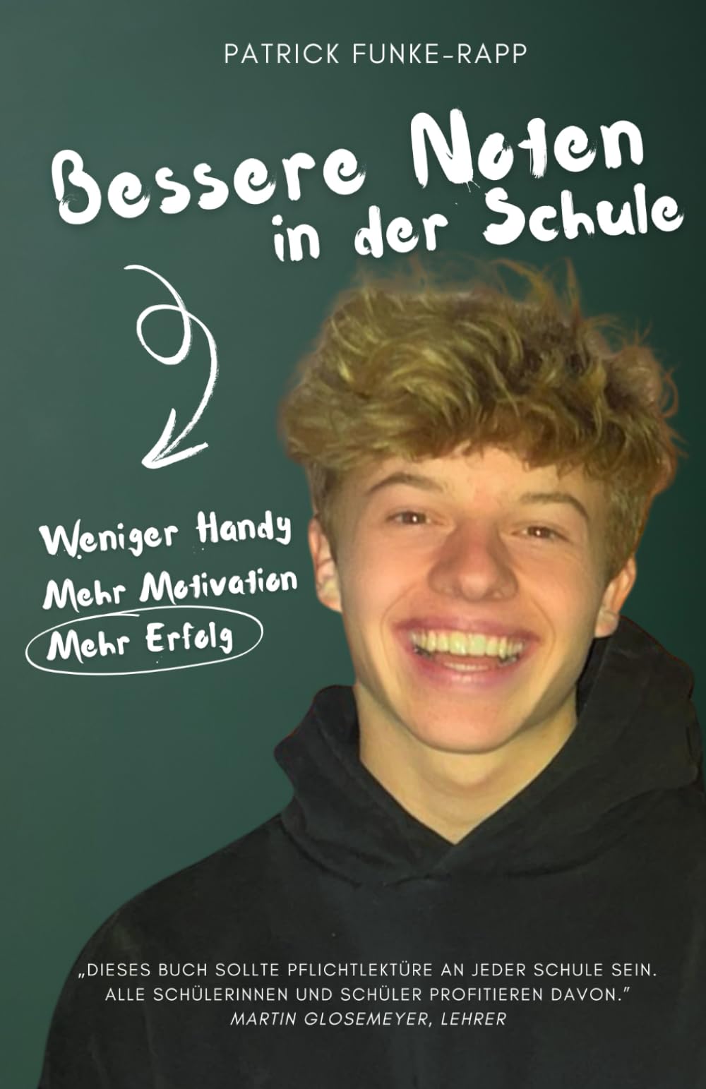 Bessere Noten in der Schule: Weniger Handy - Mehr Motivation - Mehr Erfolg General education