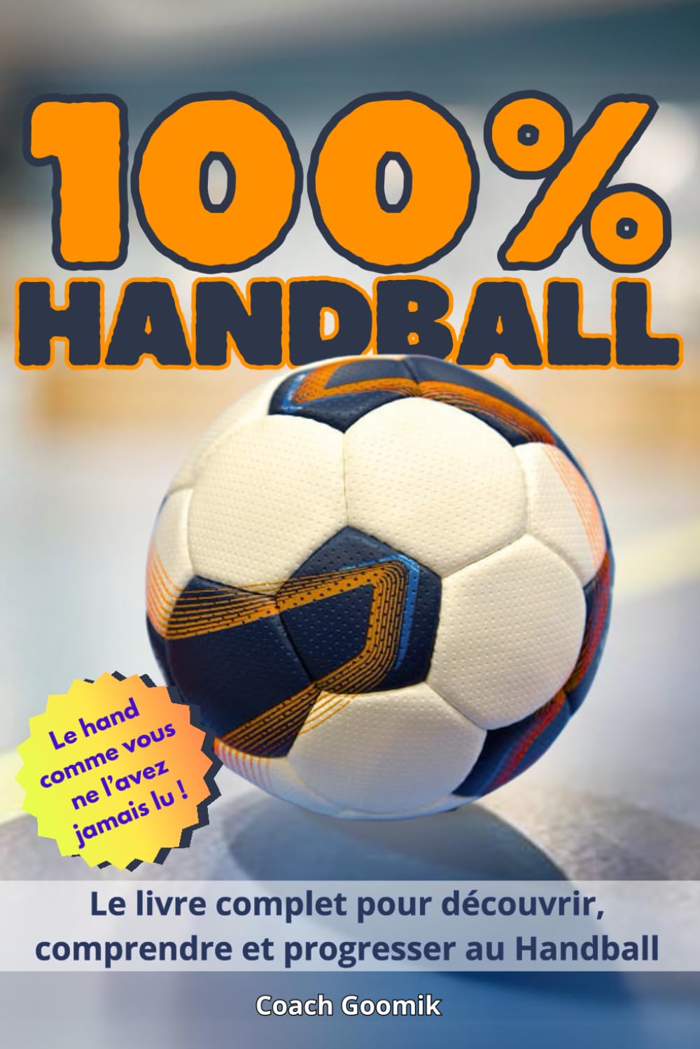 100% Handball: Le guide moderne et illustré pour tous les passionnés book