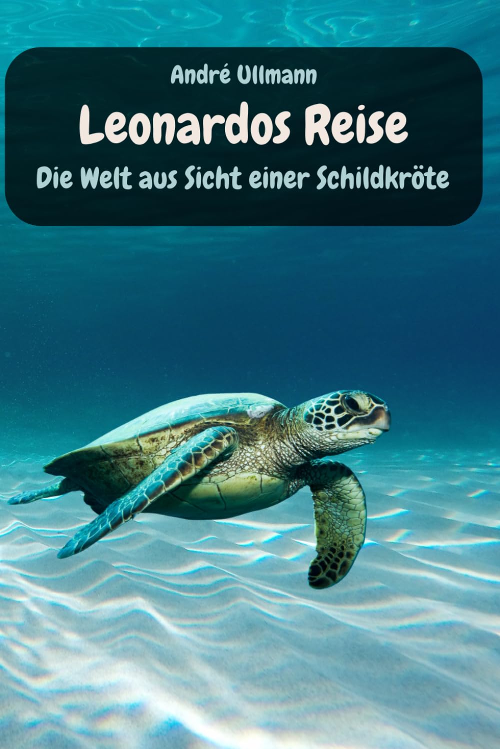 Leonardos Reise - Die Welt aus Sicht einer Schildkröte (Tiergeschichten) Humour & Satire