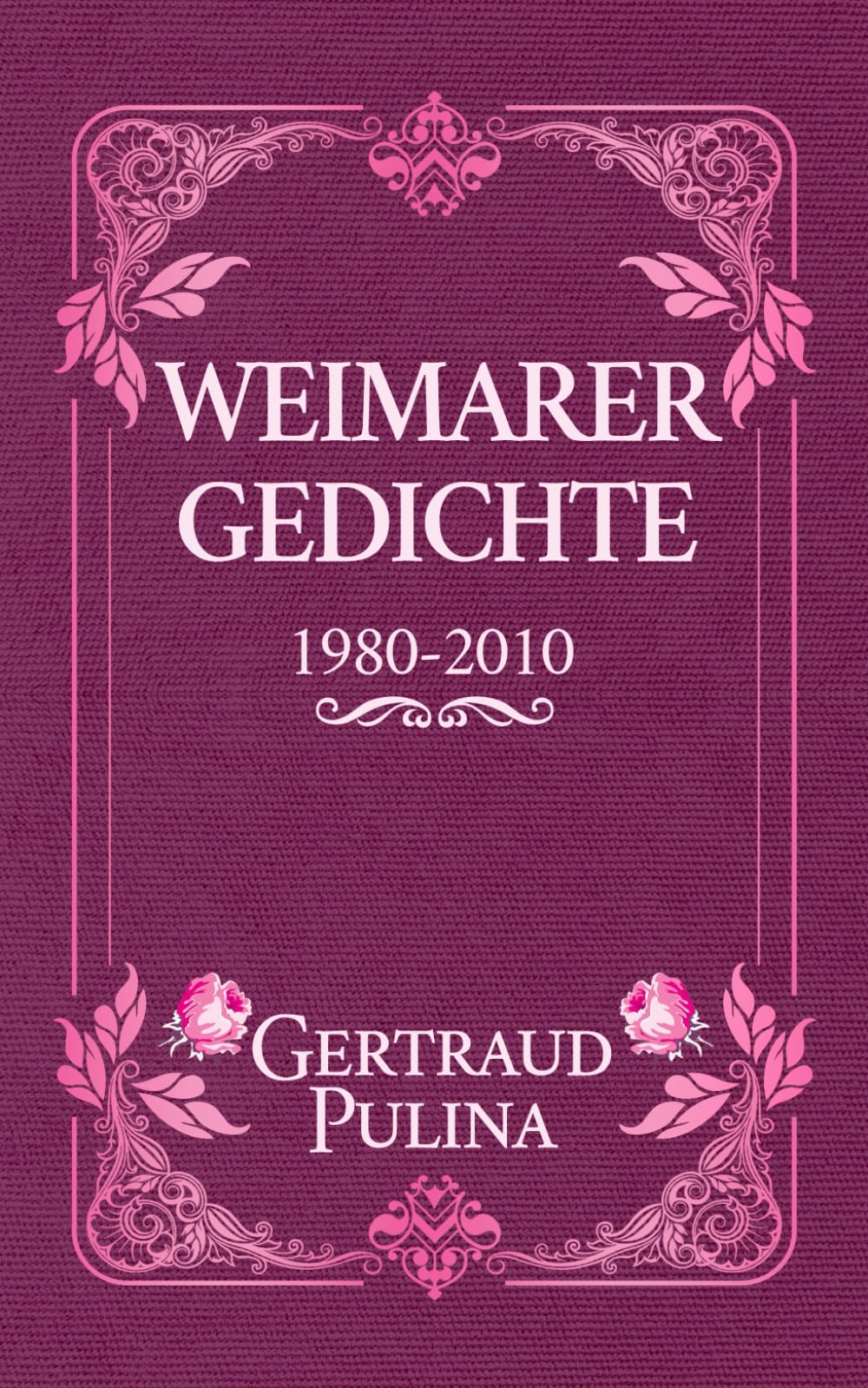 Weimarer Gedichte: 1980-2010 Contemporary literature