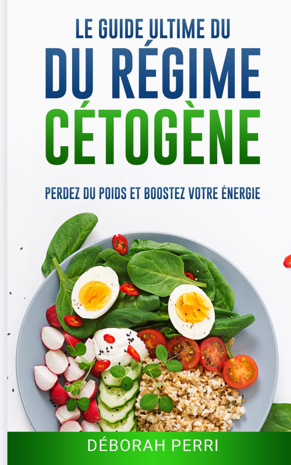 Le Guide Ultime du Régime Cétogène: Perdez du Poids et Boostez Votre Énergie book