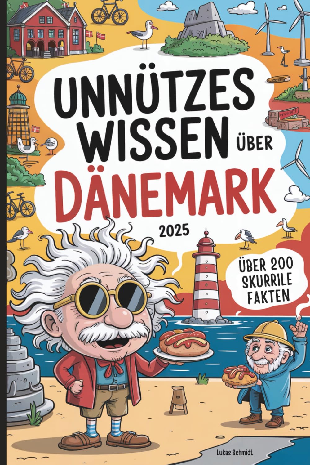Unnützes Wissen über Dänemark: Über 200 schräge und interessante Fakten – perfekt für alle, die Dänemark lieben oder dort Urlaub machen wollen Leisure & Fun