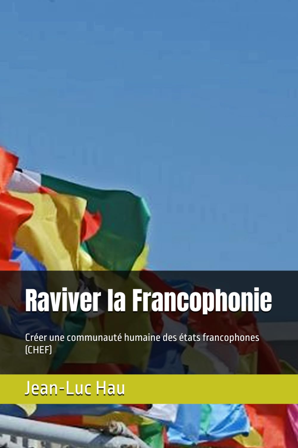 Raviver la Francophonie: Créer une communauté humaine des états francophones (CHEF) book