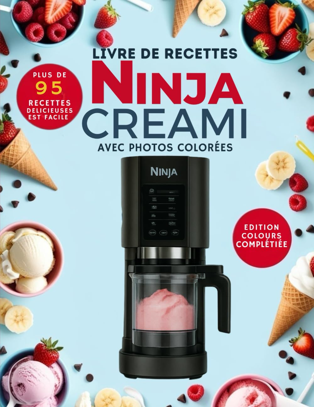 livre de recette ninja creamy: +95 recettes Deluxe ninja creami , livre de recettes délicieuses de glaces, sorbets, milkshakes avec photo colore book