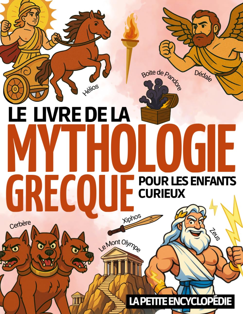 Le Livre de la Mythologie Grecque: L’encyclopédie pour les enfants curieux de 6 à 10 ans , pour découvrir les dieux , héros et monstres de la Grèce ... à toutes les questions (CE1, CE2, CM1, CM2) Non-fiction