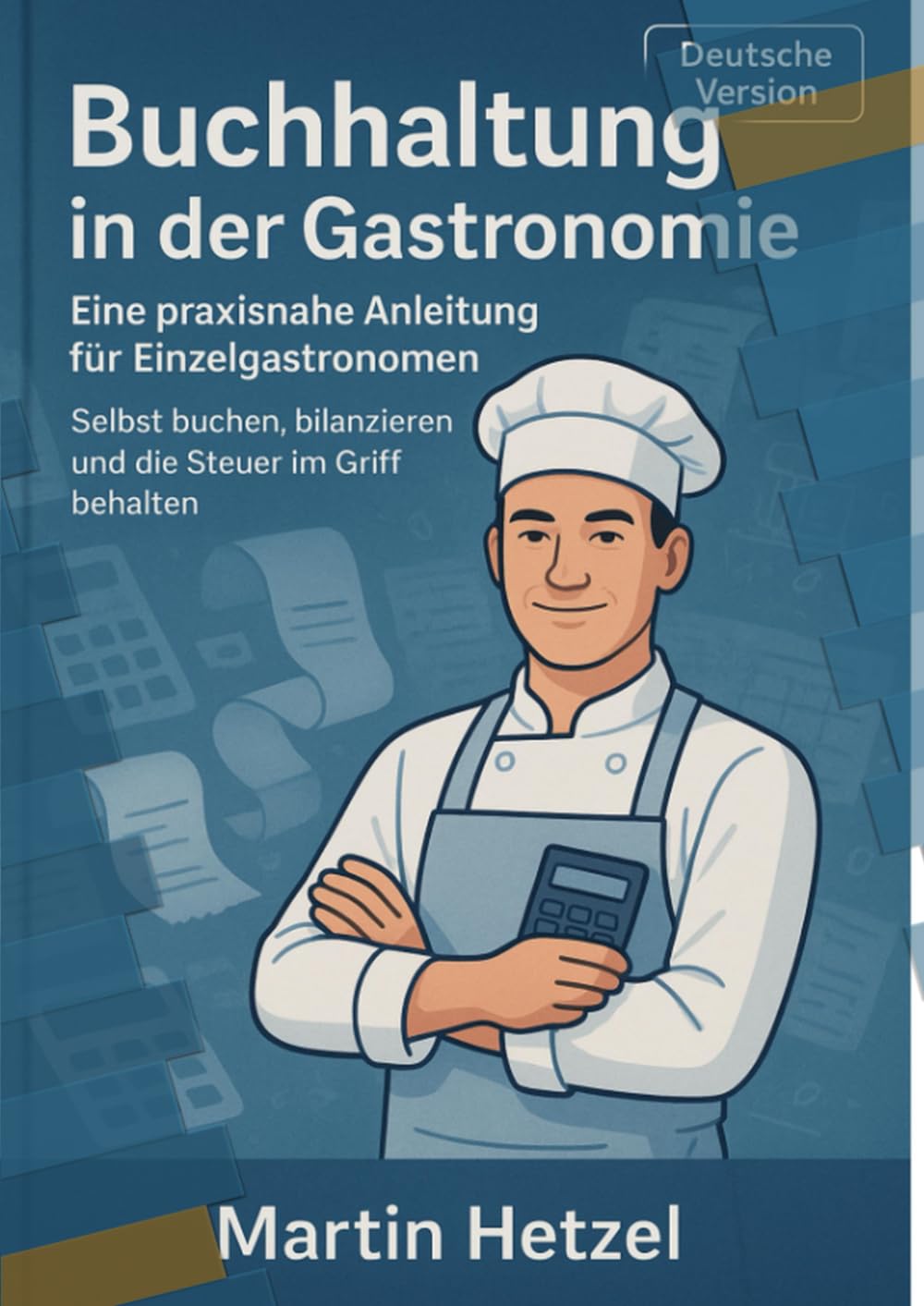 Buchhaltung in der Gastronomie: Eine praxisnahe Anleitung für Einzelgastronomen. Selbst buchen, bilanzieren und die Steuer im Griff behalten. (Selbst buchen – branchenspezifisch erklärt) Study Guides