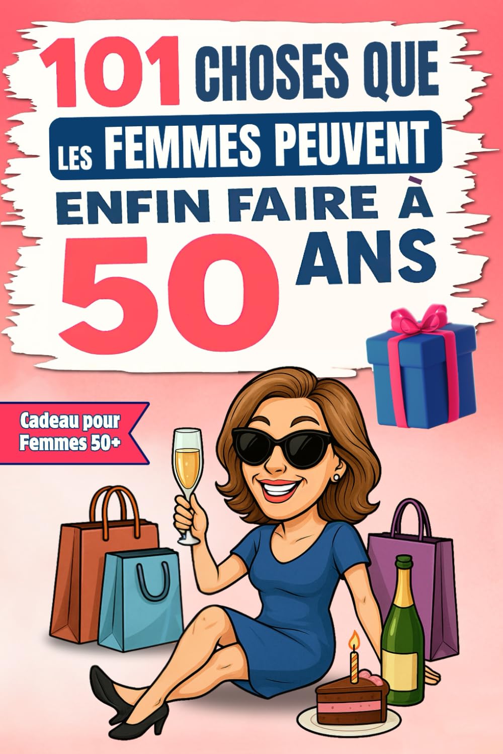 101 choses que les femmes peuvent enfin faire à 50 ans: Le cadeau idéal pour un 50e anniversaire rempli d’humour, d’autodérision et de fous rires garantis ! Cartoons