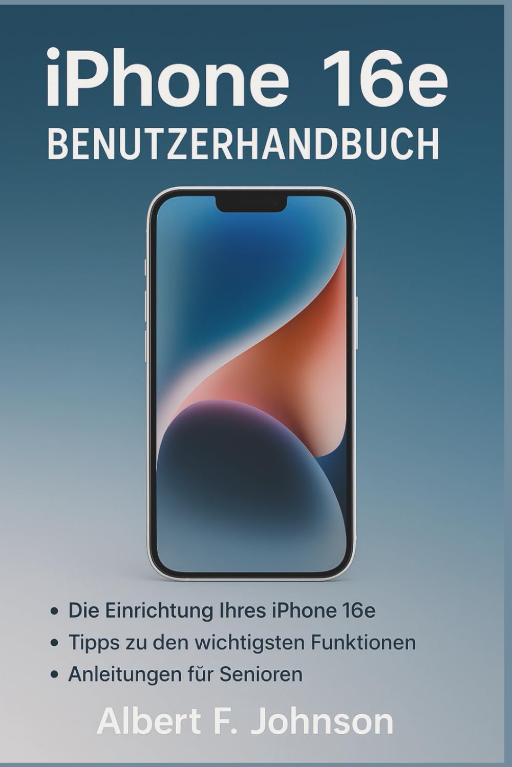 iPhone 16e Benutzerhandbuch: Eine Schritt-für-Schritt-Anleitung mit wichtigen Tipps und Tricks für Senioren und Anfänger, um Ihr iPhone mit Leichtigkeit zu meistern Computer Science