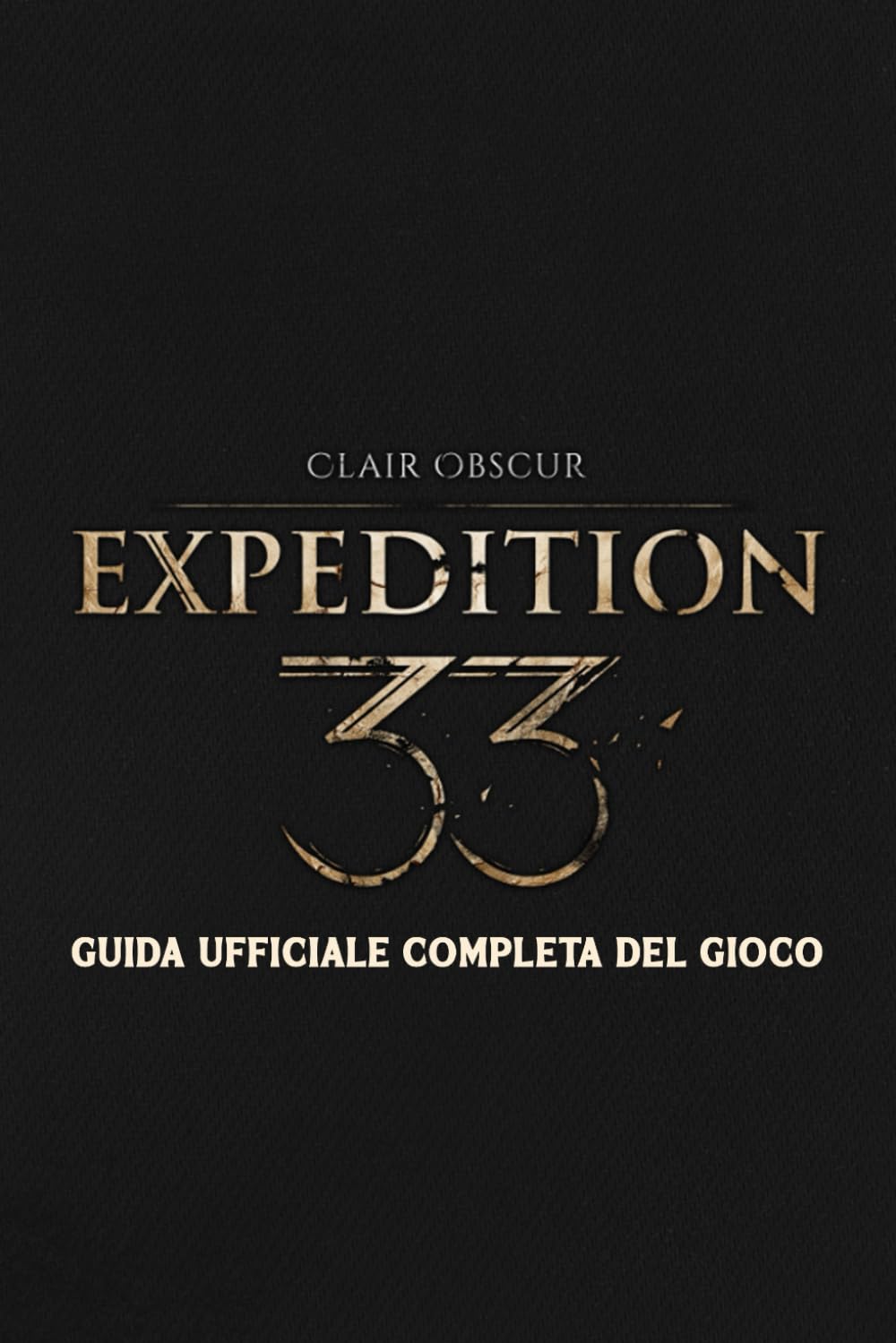 Clair Obscur: Expedition 33 GUIDA UFFICIALE COMPLETA DEL GIOCO book