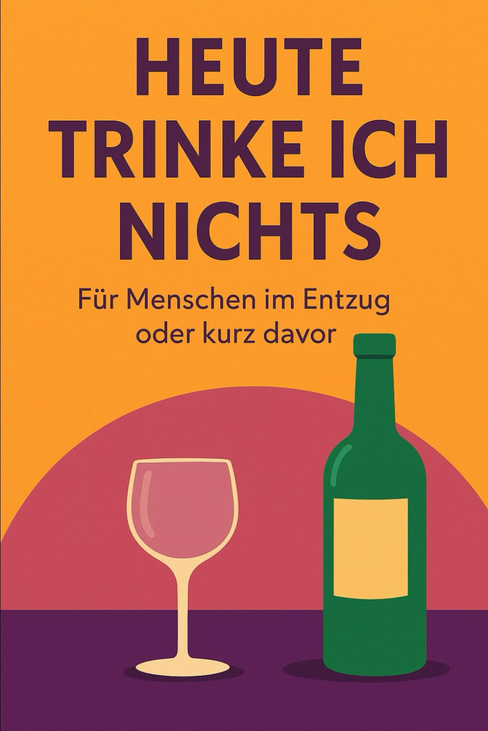 Heute trinke ich nichts: Für Menschen im Entzug oder kurz davor Art & Literature