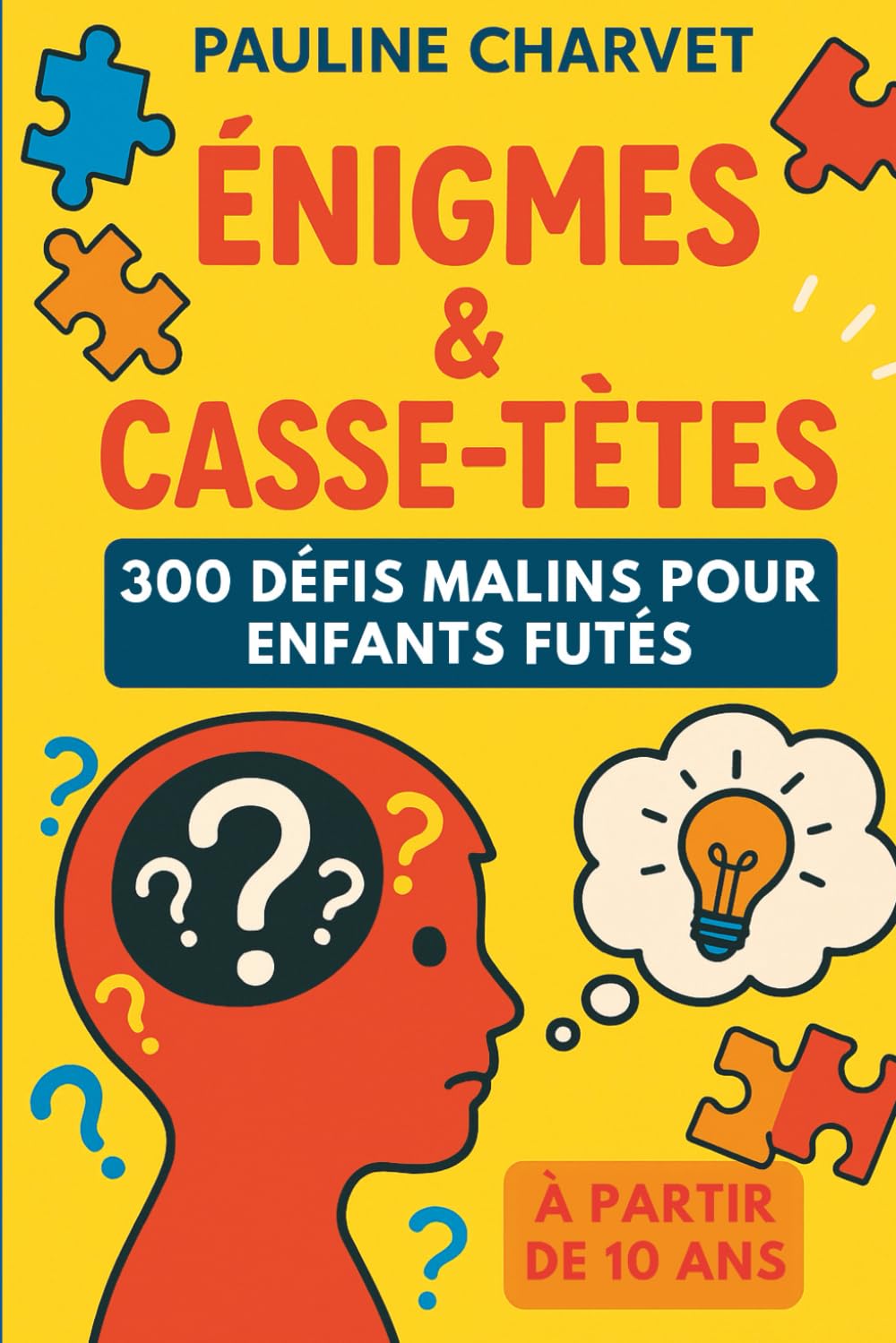 300 Défis Malins Pour Enfants Futés – Des énigmes ludiques pour s’amuser tout en réfléchissant !: Casse têtes, Tordues-Vicieuses et Les défis de l’esprit book