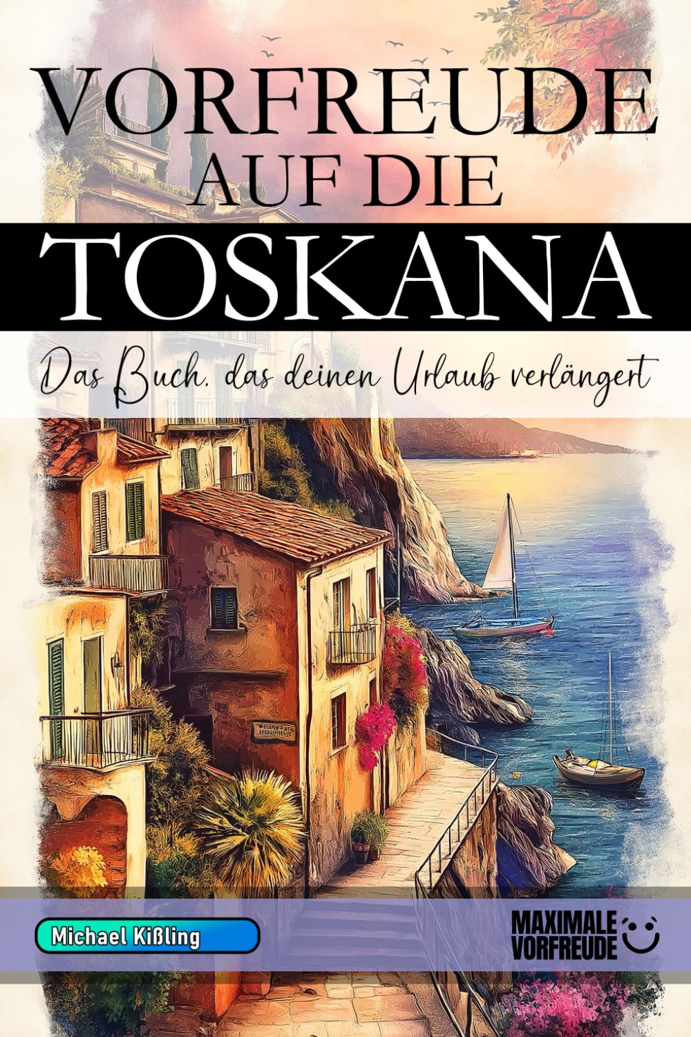 Vorfreude auf die Toskana: Das Buch, das deinen Urlaub verlängert Learning & Reference