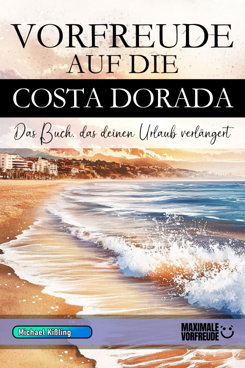 Vorfreude auf die Costa Dorada: Das Buch, das deinen Urlaub verlängert Learning & Reference