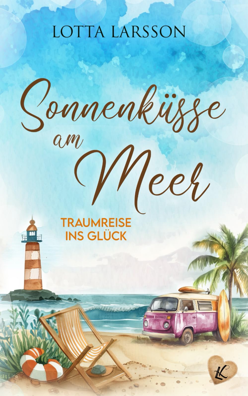 Sonnenküsse am Meer: Traumreise ins Glück Contemporary Romance