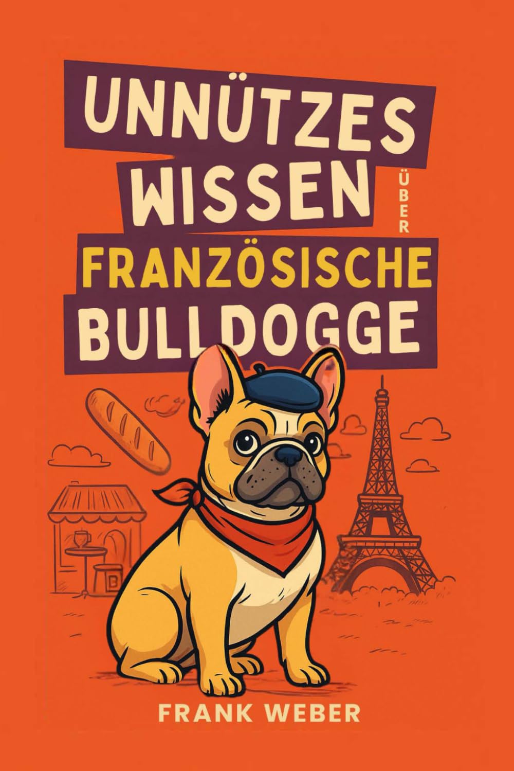 Unnützes Wissen über Französische Bulldoggen: Alles, was du über Frenchies (nicht) wissen musst Humour & Satire