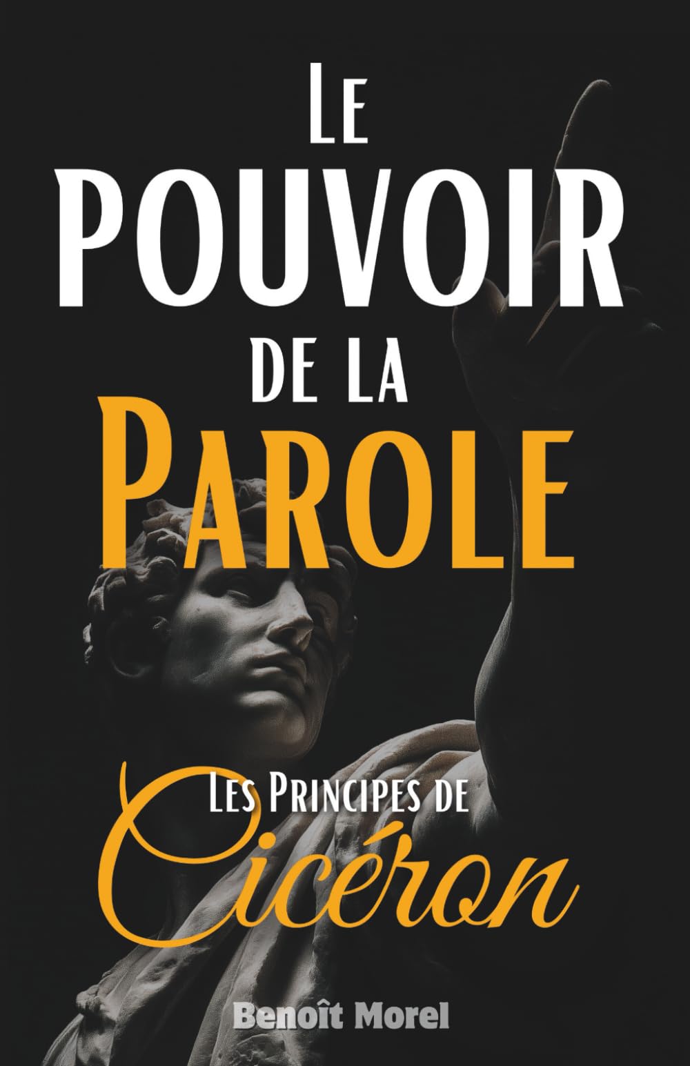Le Pouvoir de la Parole: Les Principes de Cicéron book