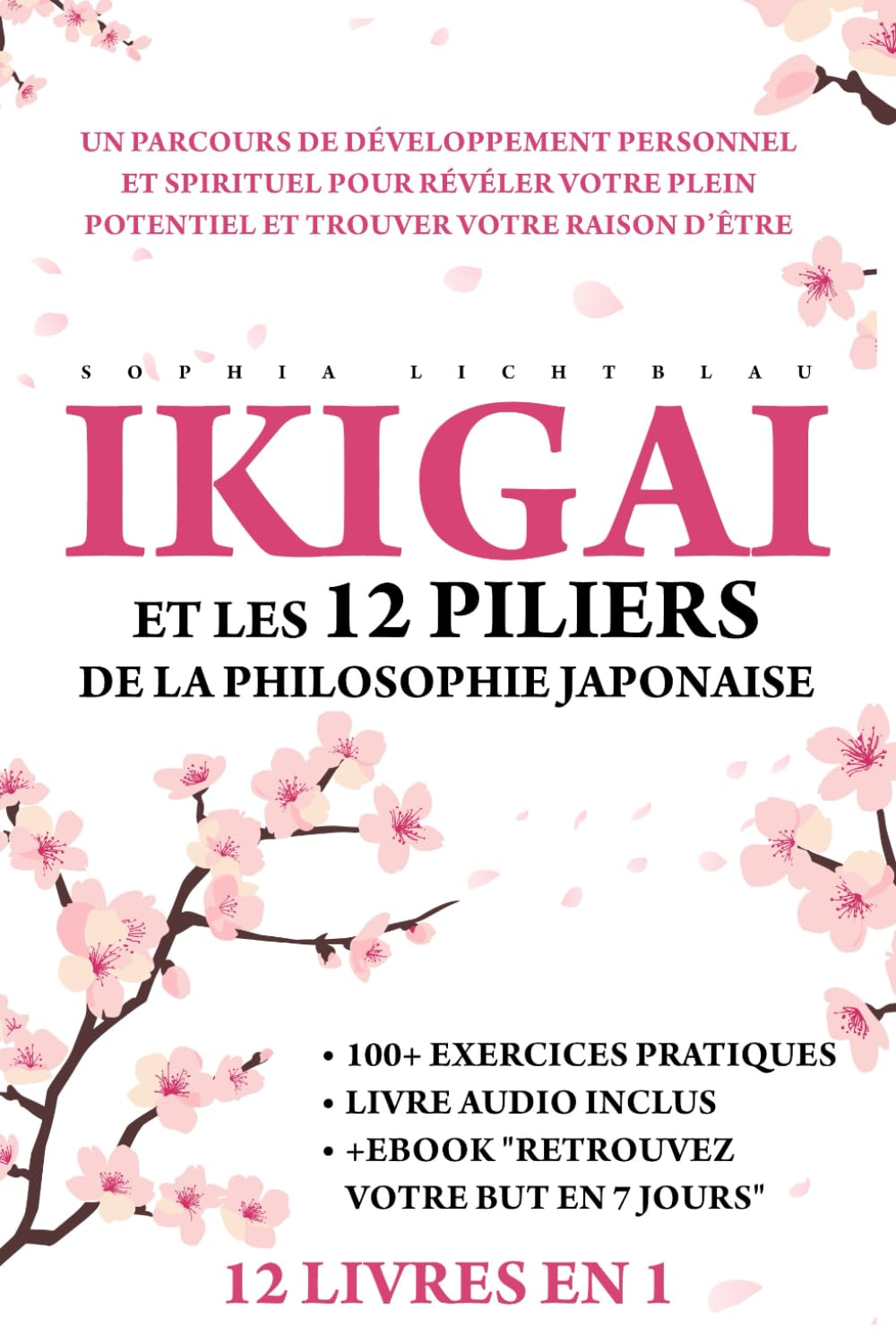 IKIGAI ET LES 12 PILIERS DE LA PHILOSOPHIE JAPONAISE (12 LIVRES EN 1): Un Parcours De Développement Personnel Et Spirituel Pour Révéler Votre Plein Potentiel Et Trouver Votre Raison D’Être. Arts & Music