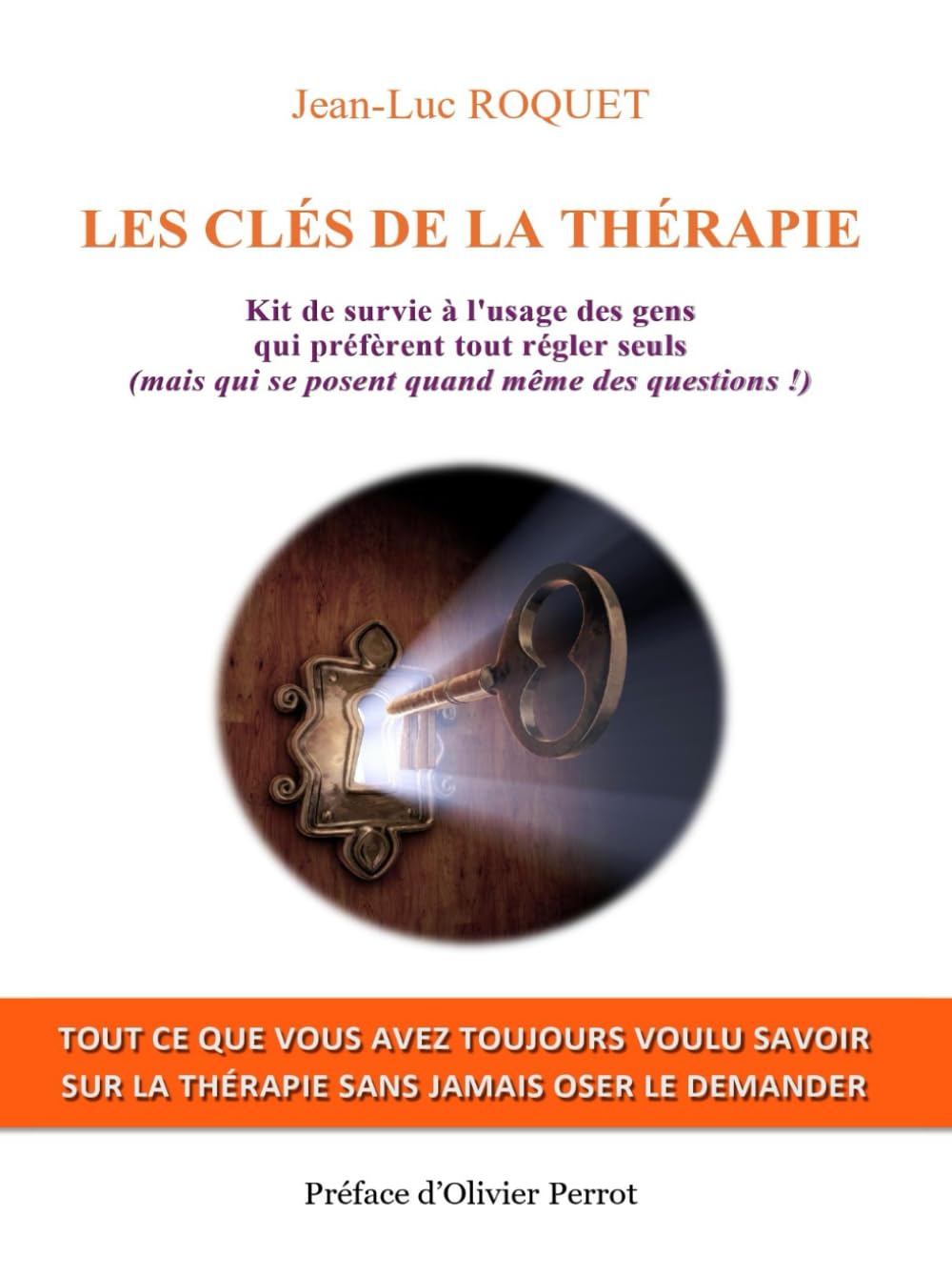 LES CLÉS DE LA THÉRAPIE: Kit de survie à l'usage des gens qui préfèrent tout régler seuls (mais qui se posent quand même des questions !) book