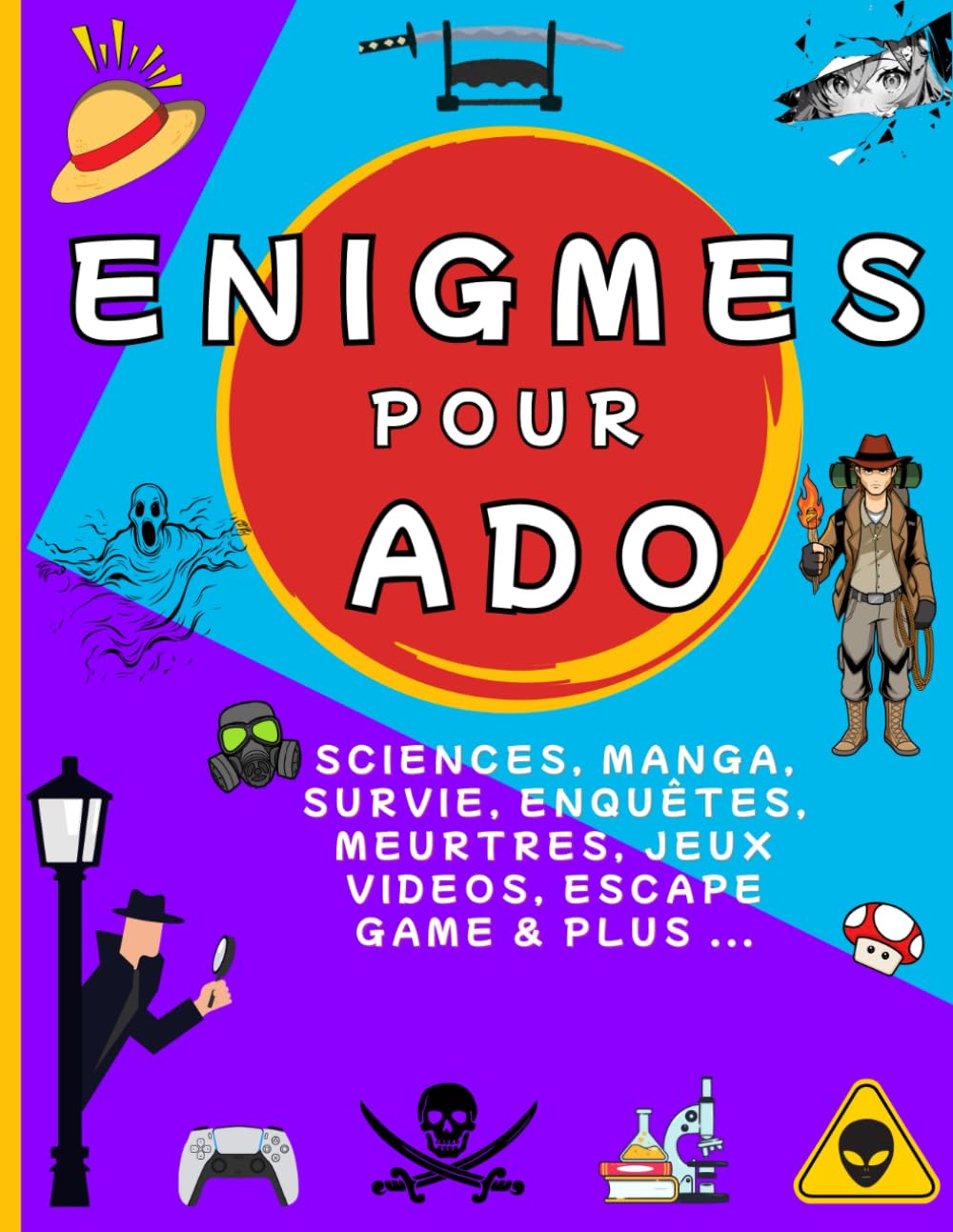 Enigmes pour ado: Enigmes pour Ado | Énigmes avec Thèmes Variés : Faits Incroyables, Jeux Vidéos, Manga, Science, Histoires, Survie, Enquêtes ... … à partir de 12 ans pour filles et garçons book