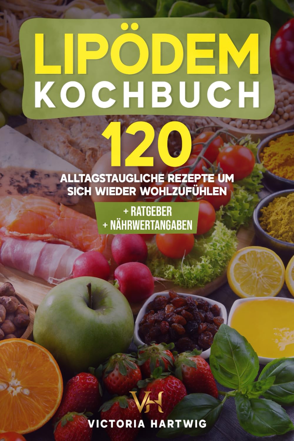 Lipödem Kochbuch: 120 leckere Rezepte die Ihnen den Alltag mit einem Lipödem erleichtern. Endlich erfolgreich abnehmen und sich wieder wohlfühlen, der gesunde Weg aus dem Lipödem + Ernährungsratgeber book