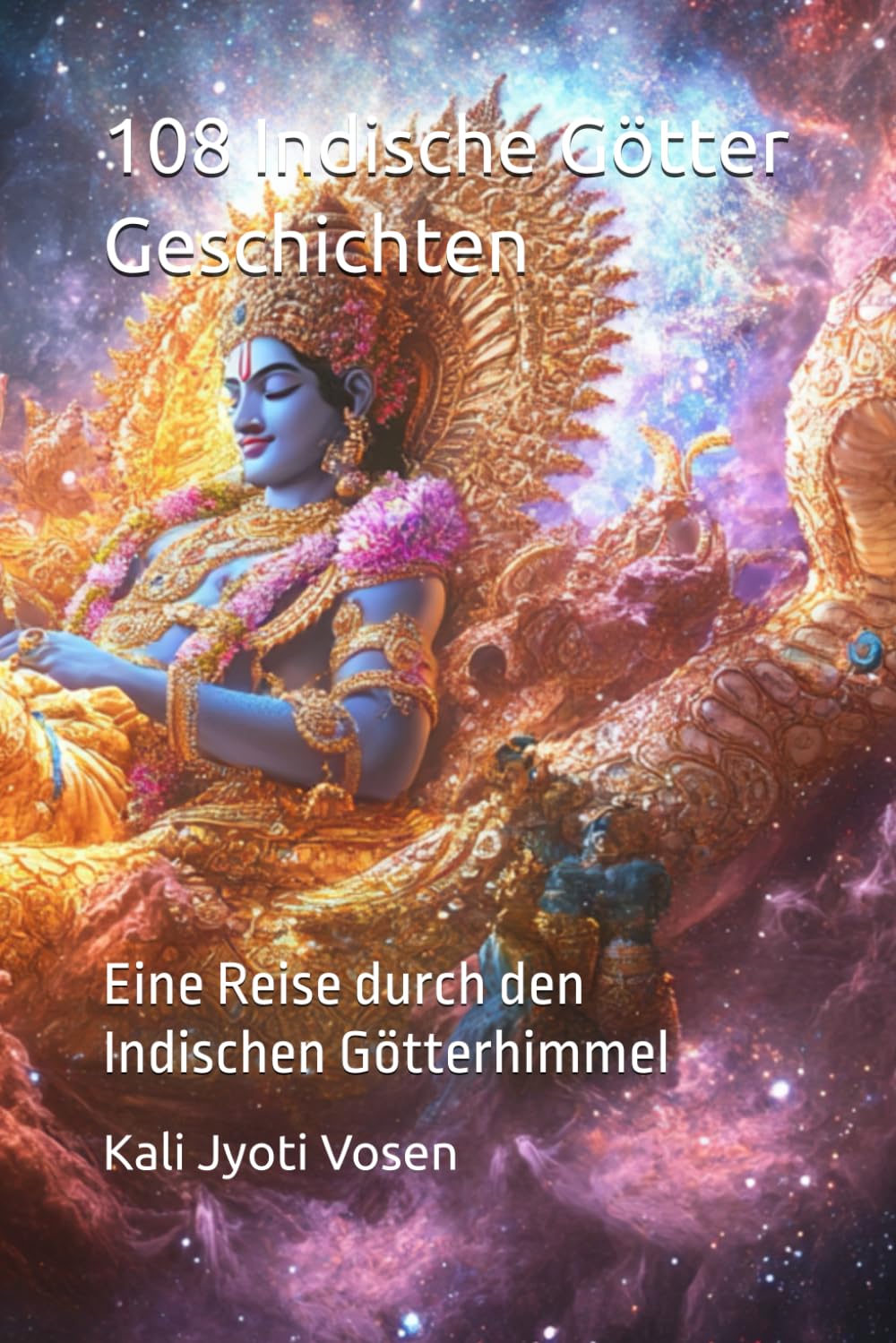 108 Indische Götter Geschichten: Eine Reise durch den Indischen Götterhimmel Contemporary literature