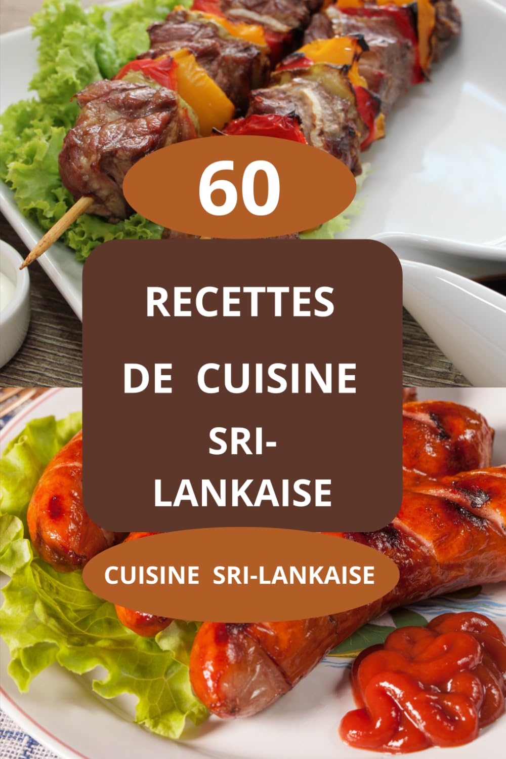 60 Recettes de cuisine sri-lankaise: Recettes faciles sri lankaises - Saveurs du Sri Lanka - Plats typiques du Sri Lanka - Cuisine sri-Lankaise book