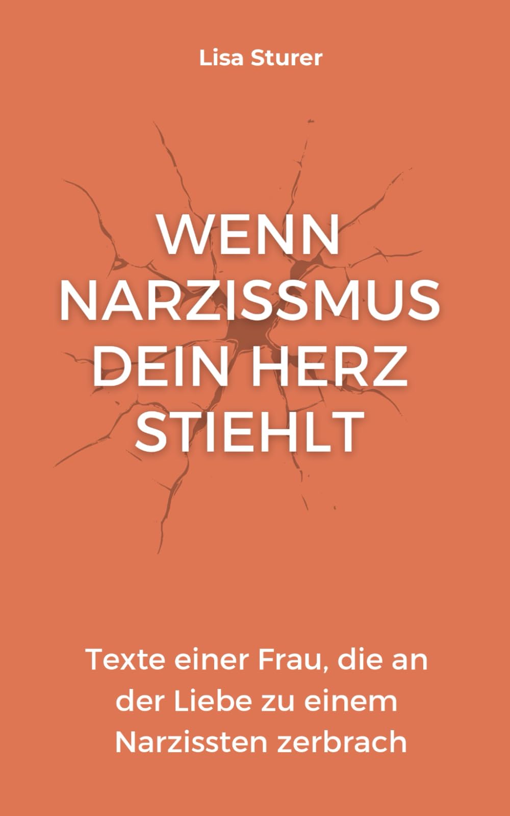 Wenn Narzissmus dein Herz stiehlt: Texte einer Frau, die an der Liebe zu einem Narzissten zerbrach book