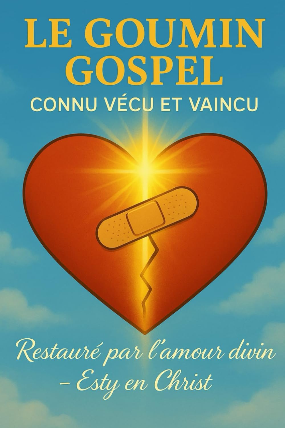 Le Goumin Gospel: Connu, Vécu et Vaincu – Restauré par l’Amour Divin book