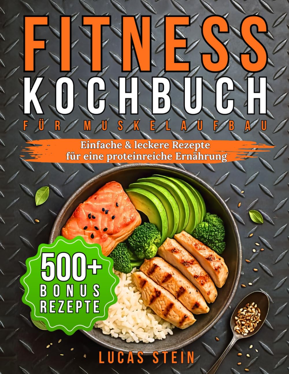 Fitness Kochbuch für Muskelaufbau: Einfache & leckere Rezepte für eine proteinreiche Ernährung Health, Nutrition & Fitness