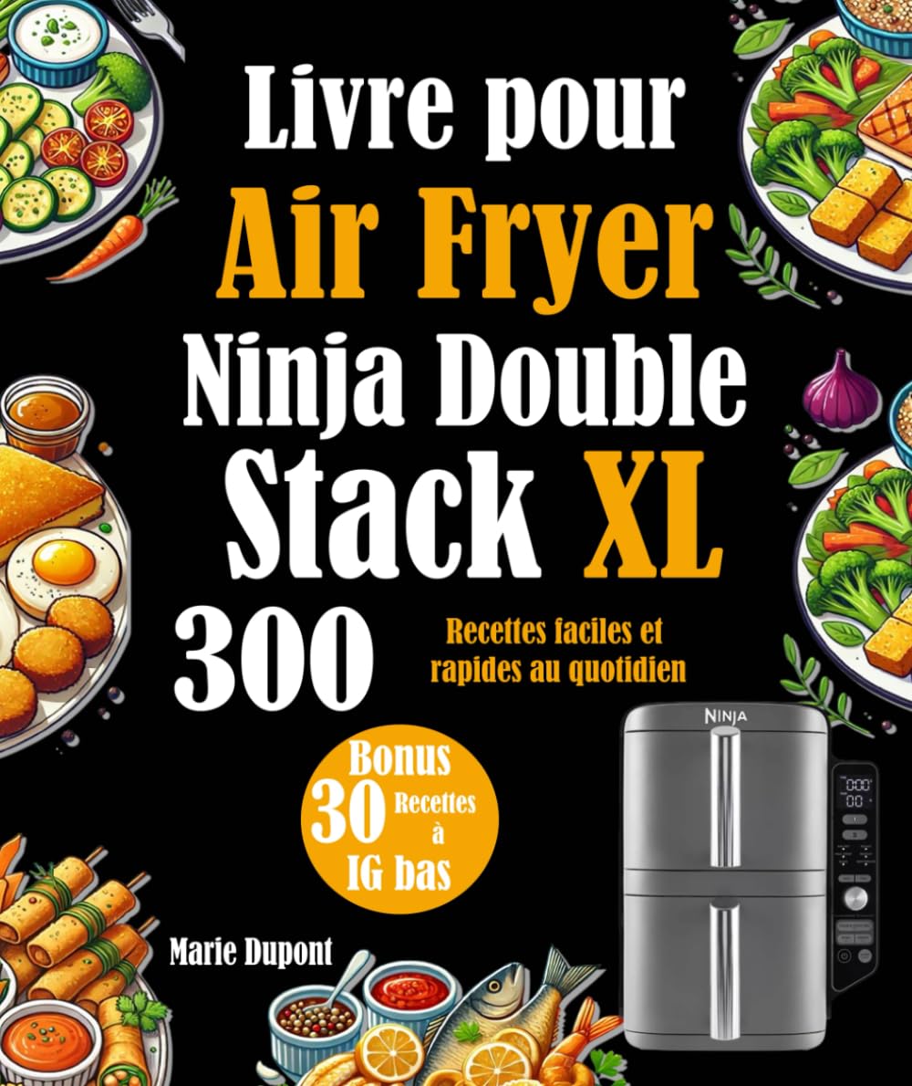 Livre pour Air Fryer Ninja Double Stack XL: 300 Recettes faciles et rapides au quotidien book