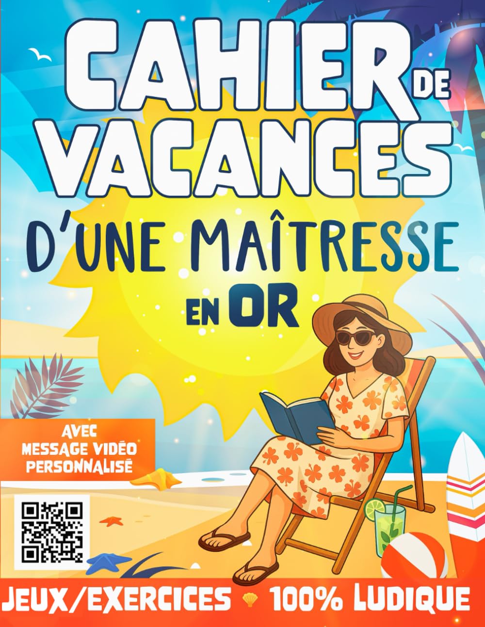 Cahier de vacances d'une maîtresse en Or: Avec message vidéo de votre enfant - Un cadeau original et 100 % ludique pour la maitresse d'école book