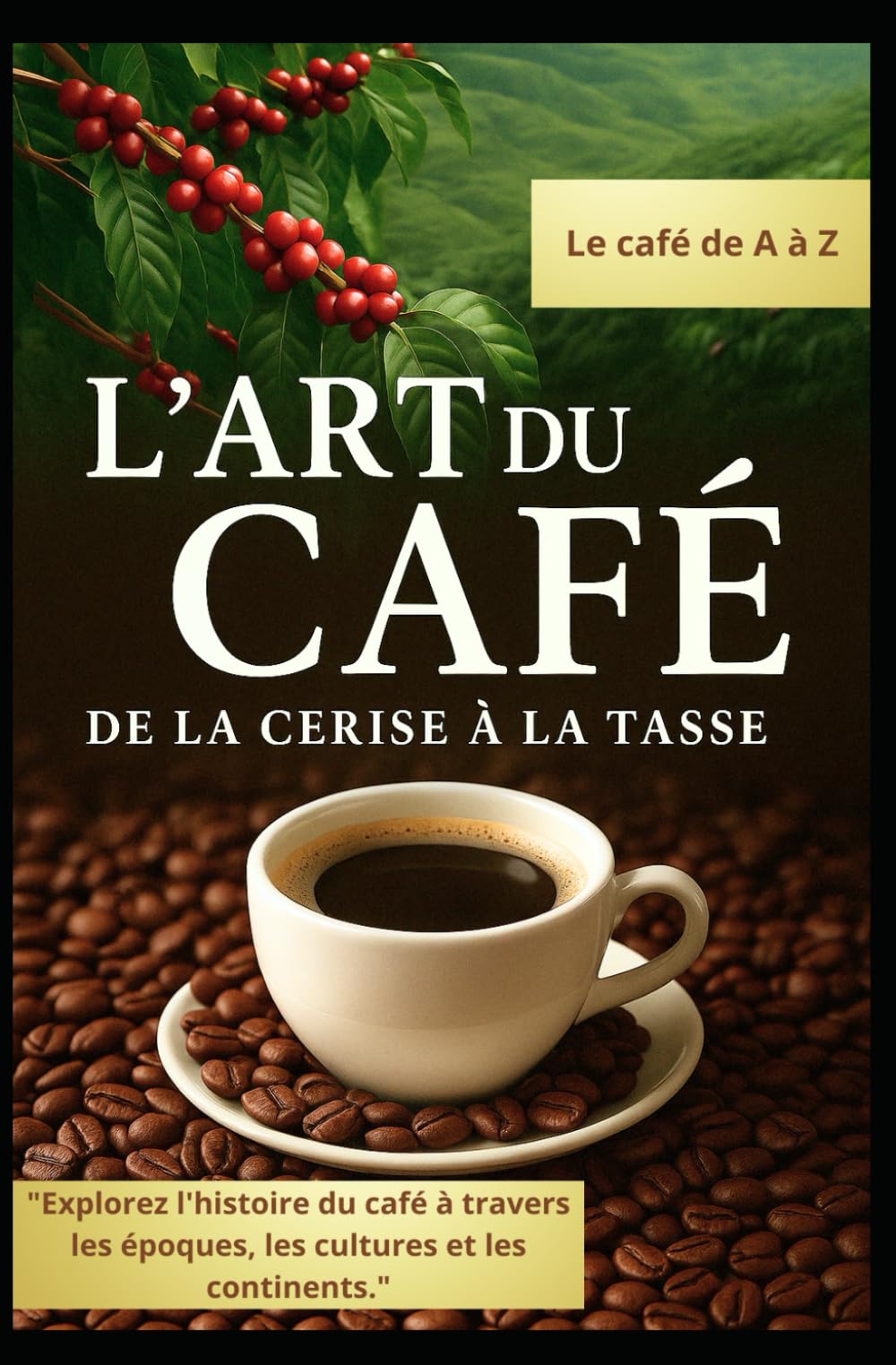L’Art du Café – De la Cerise à la Tasse: Voyage immersif et formation complète dans l’univers du café book