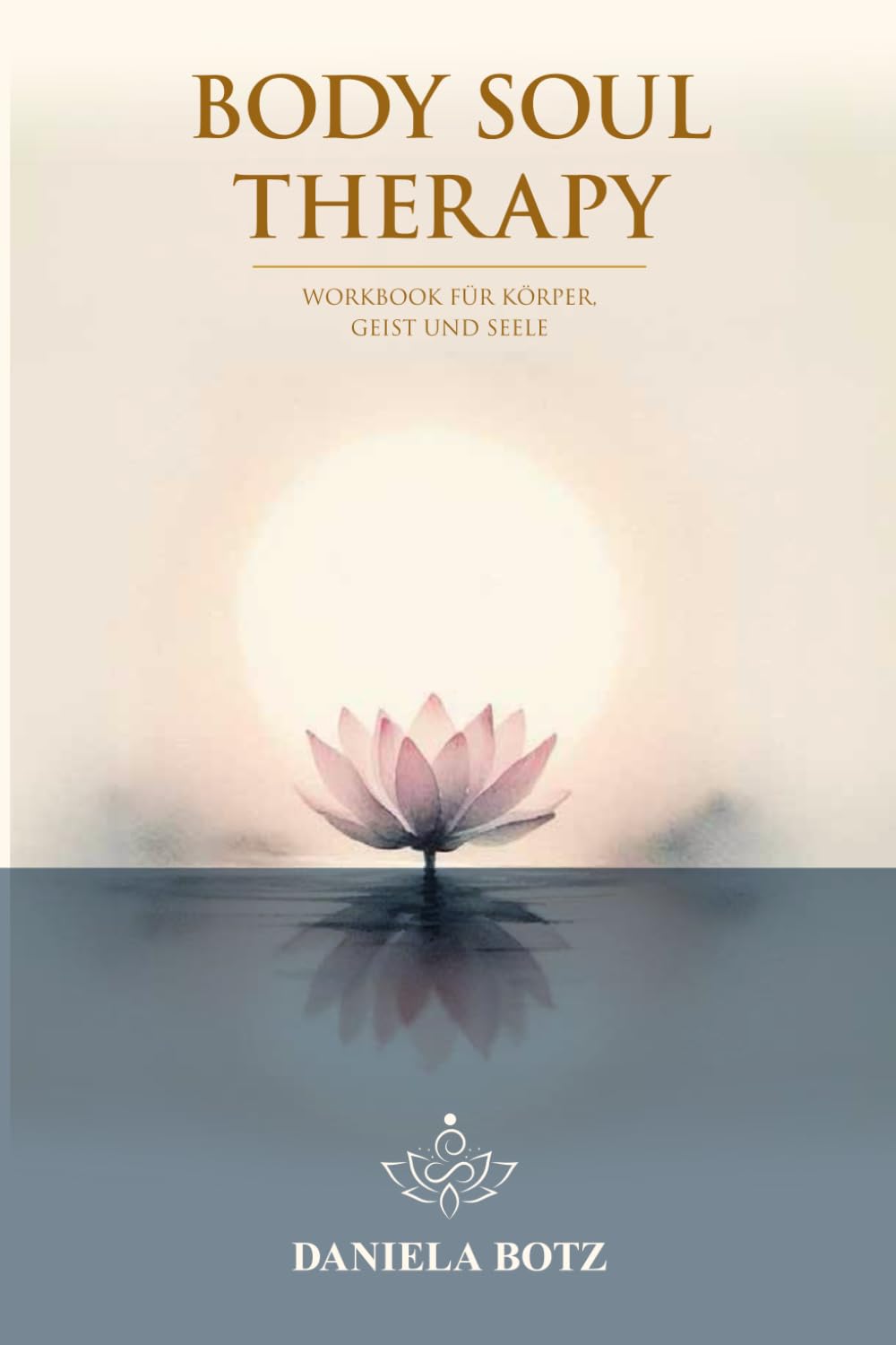 Body Soul Therapy: Workbook für Körper, Geist und Seele Health, Nutrition & Fitness