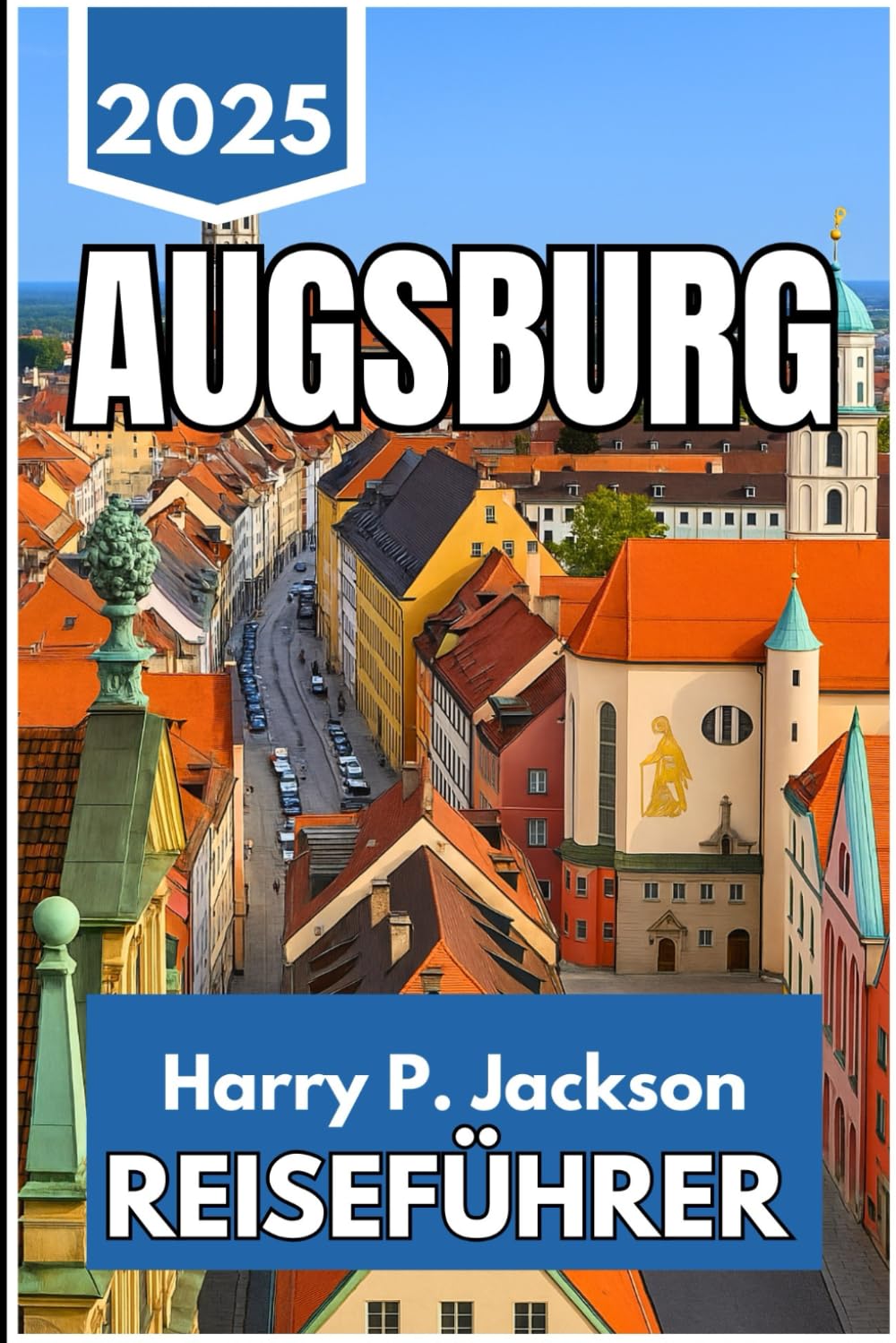 AUGSBURG REISEFÜHRER 2025: Entdecken Sie Straßen, Geschichten und alltägliche Begegnungen in Süddeutschlands ältester Stadt book