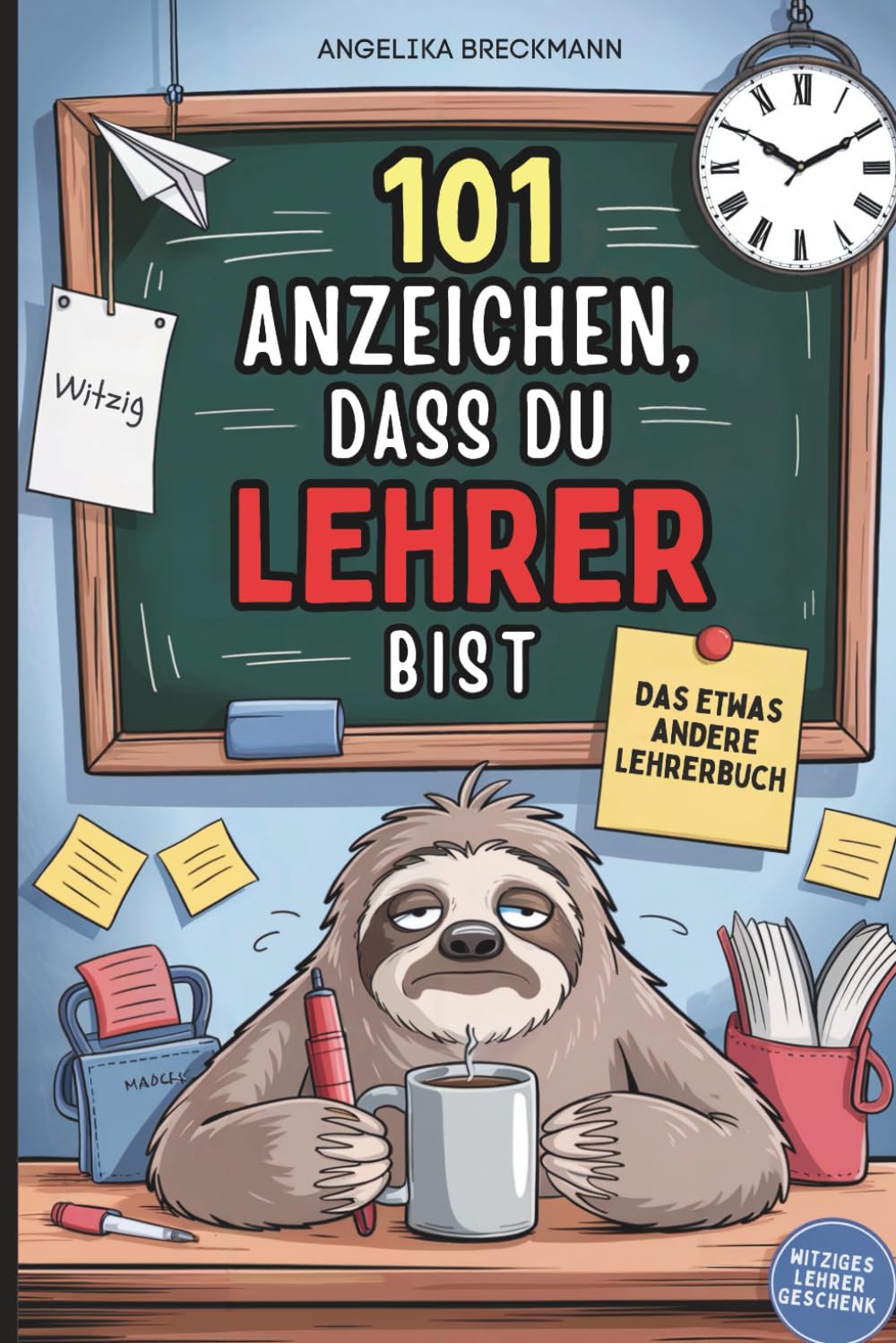 101 Anzeichen, dass du Lehrer bist: Das lustige Geschenkbuch für Lehrer, die zwischen Tafel, Tests und Turnhalle niemals den Humor verlieren Business, Finance & Career