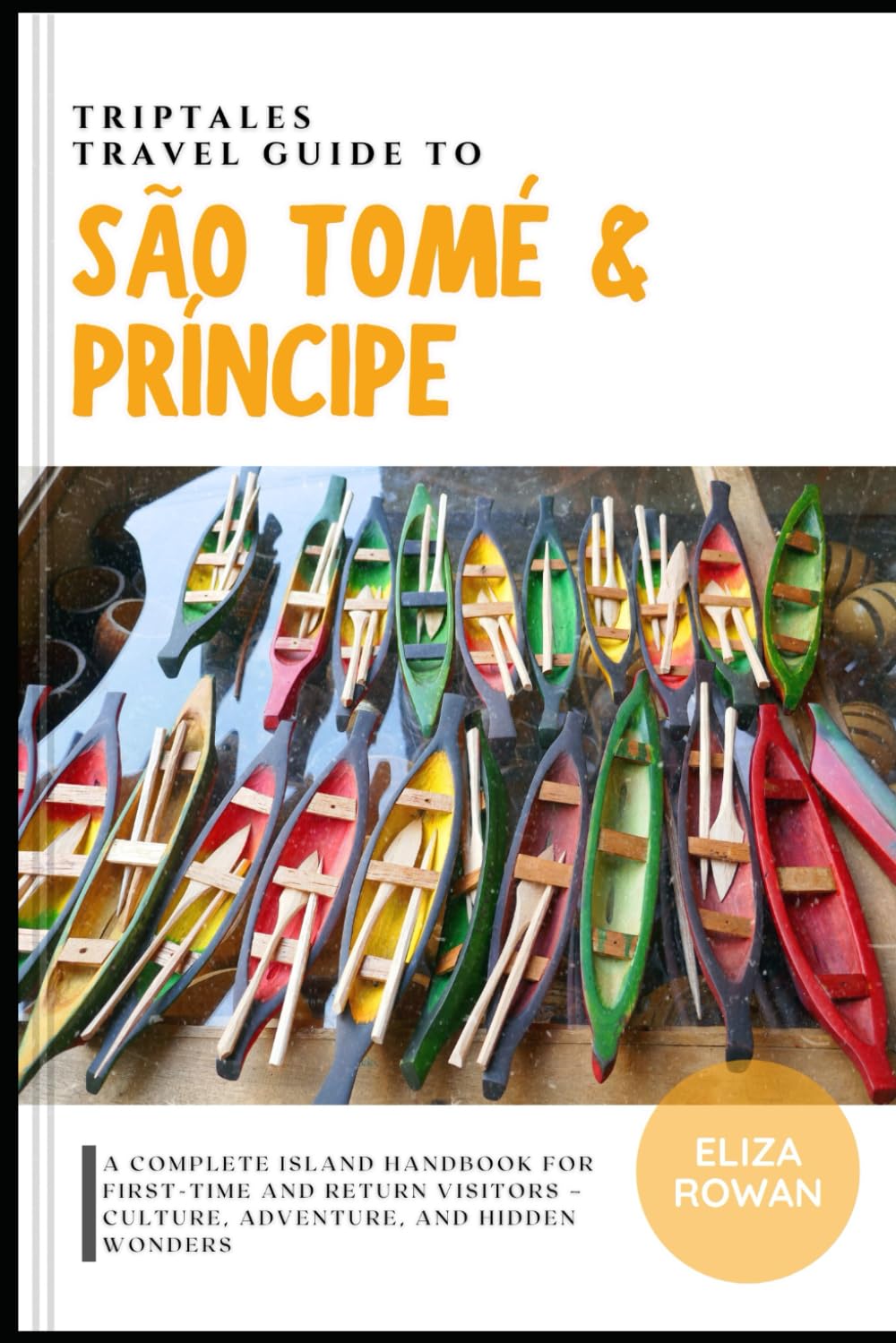 TripTales Travel Guide to São Tomé and Príncipe: A Complete Island Handbook for First-Time and Return Visitors – Culture, Adventure, and Hidden ... Travel Guide: Adventure Across Continents) Travel Guides